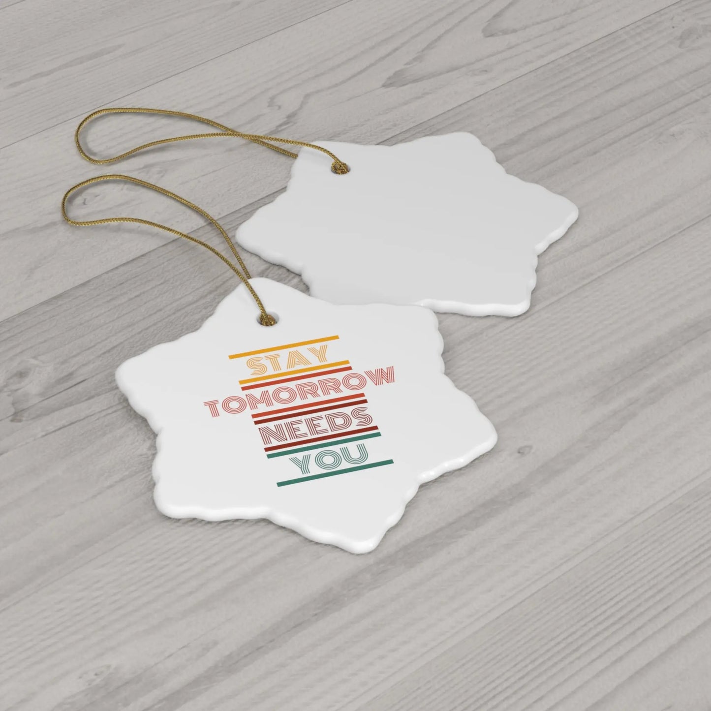 Stay Tomorrow Needs You Retro Ceramic Christmas Ornament Printify