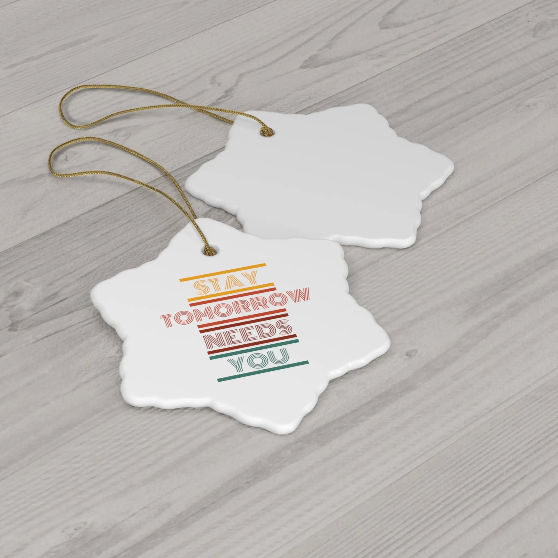 Stay Tomorrow Needs You Retro Ceramic Christmas Ornament Printify