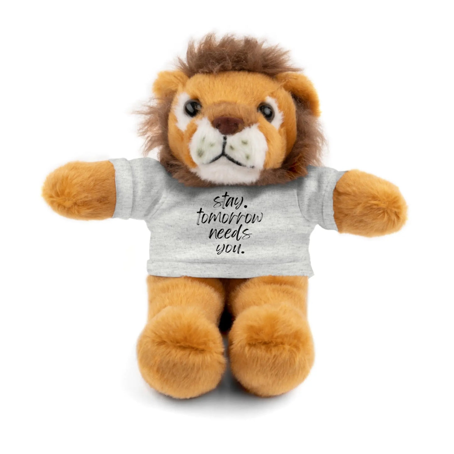 Stay Tomorrow Needs You Stuffed Animals with Tee Printify