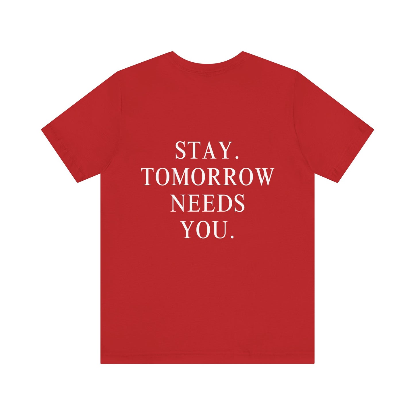 Stay Tomorrow Needs You Suicide Prevention Mental Health Awareness T Shirt Military Gift, Veterans Gift Idea Christmas - Stay Tomorrow Needs You