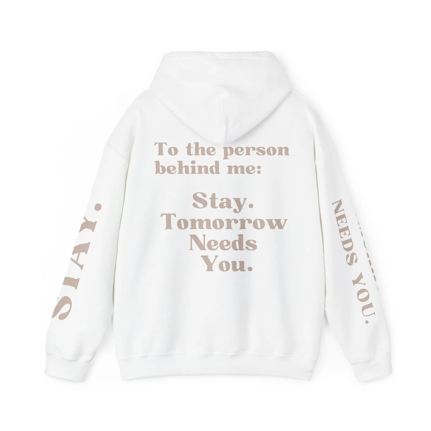 To The Person Behind Me: "Stay Tomorrow Needs You" Hooded Sweatshirt Mental Health Awareness Suicide Prevention Mothers Day Fathers Day Gift Veterans Support Military Gift