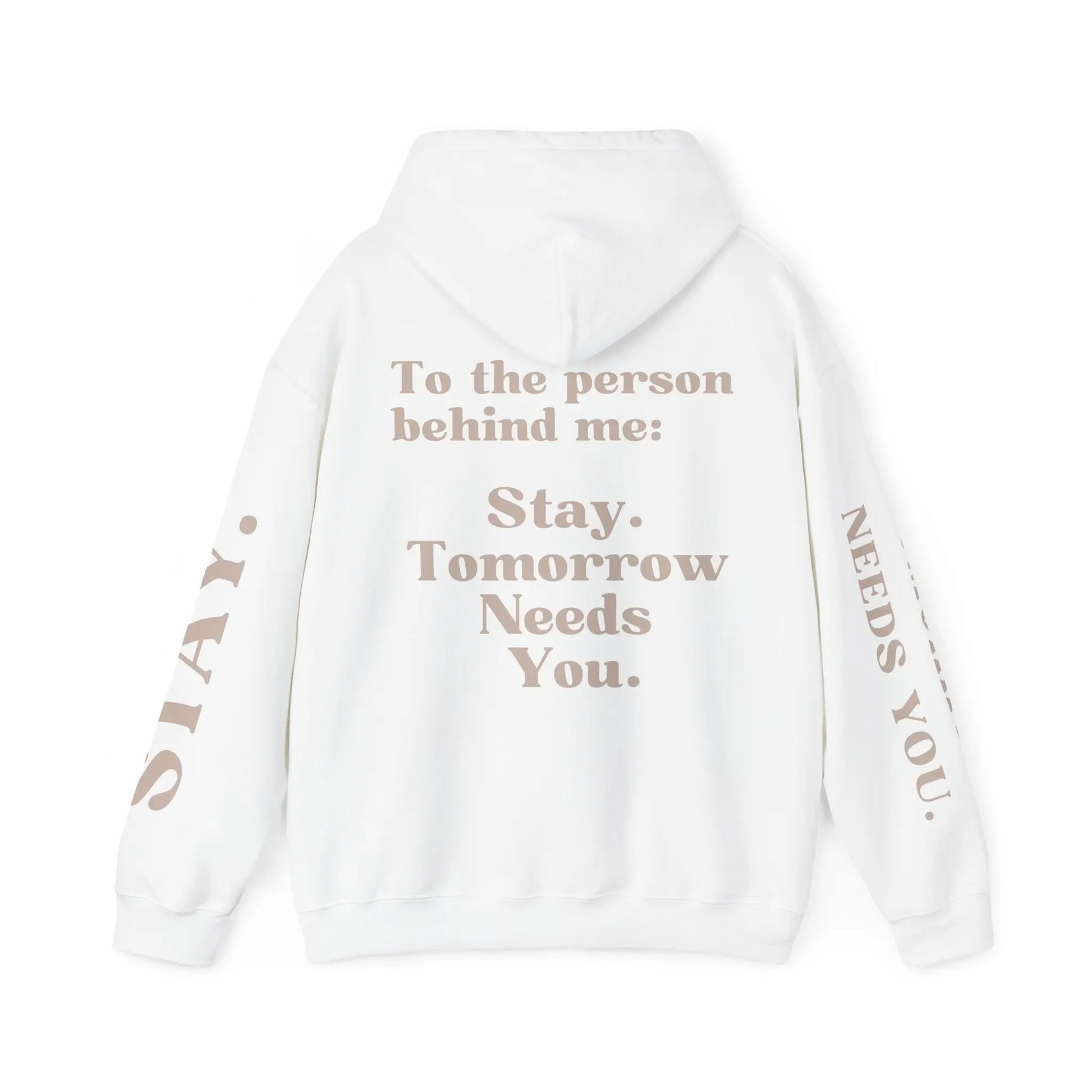 To The Person Behind Me: "Stay Tomorrow Needs You" Hooded Sweatshirt Mental Health Awareness Suicide Prevention Mothers Day Fathers Day Gift Veterans Support Military Gift