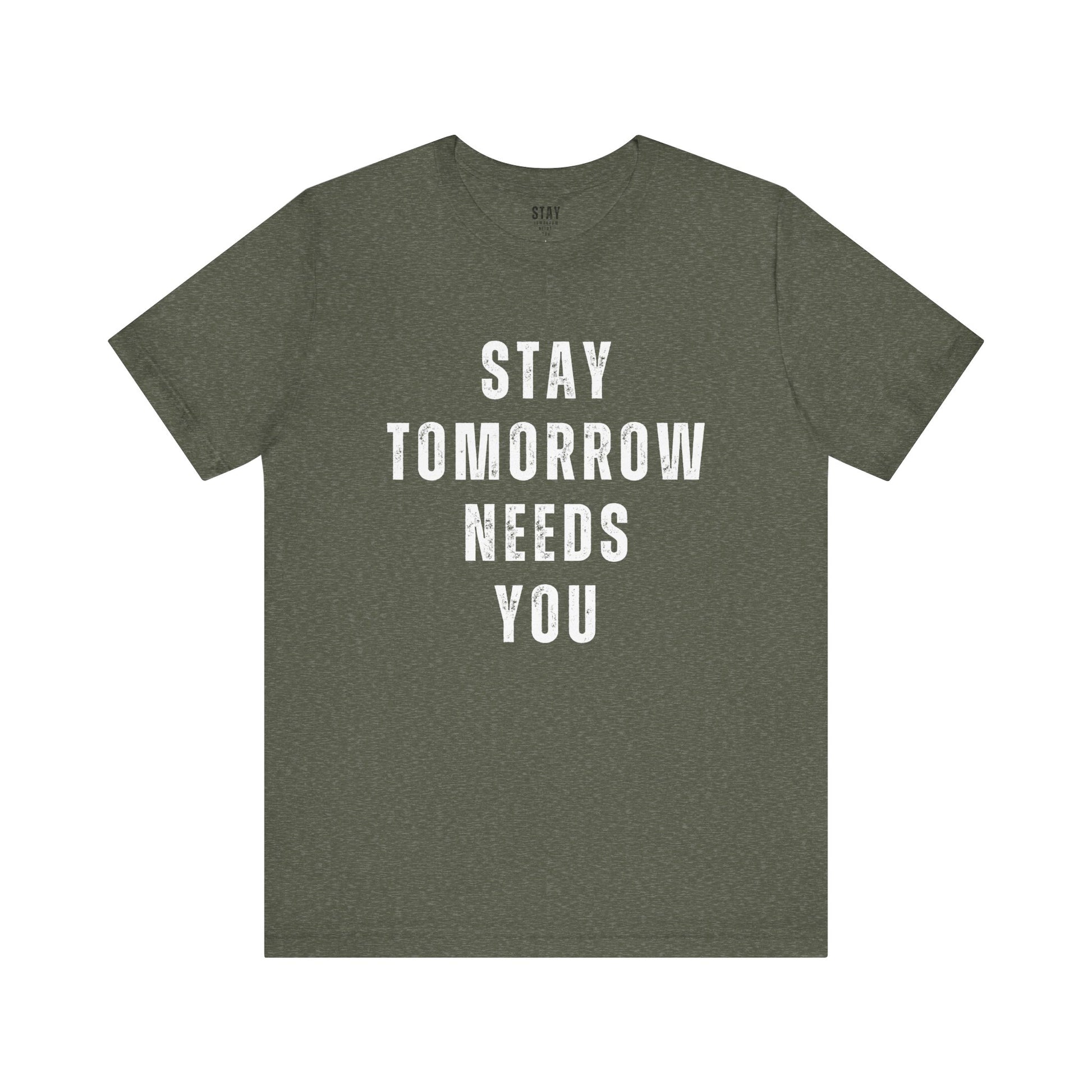 Stay Tomorrow Needs You T Shirt Mental Health Awareness Suicide Prevention Veteran Support Christmas Gift - Stay Tomorrow Needs You
