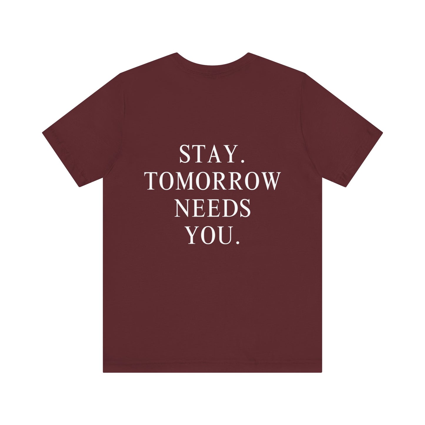 Stay Tomorrow Needs You Suicide Prevention Mental Health Awareness T Shirt Military Gift, Veterans Gift Idea Christmas - Stay Tomorrow Needs You