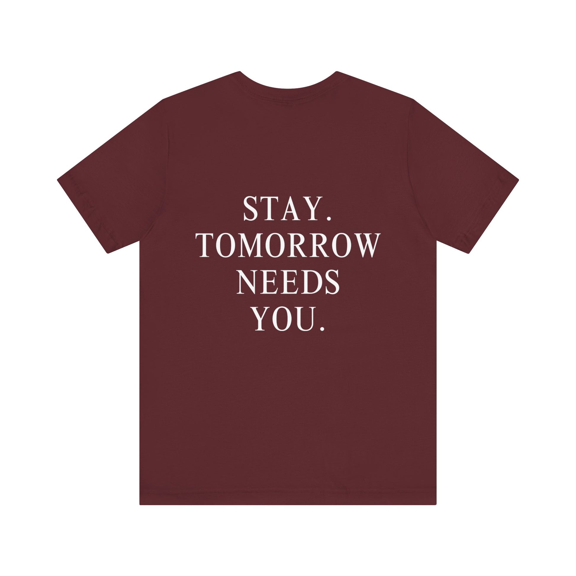 Stay Tomorrow Needs You Suicide Prevention Mental Health Awareness T Shirt Military Gift, Veterans Gift Idea Christmas - Stay Tomorrow Needs You