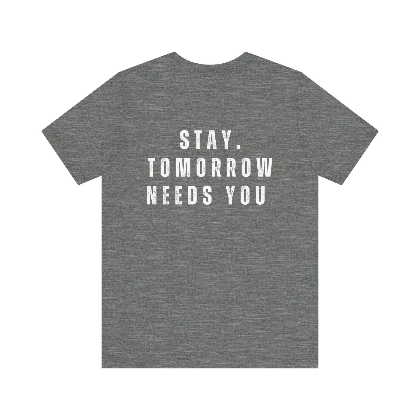 Suicide Prevention Stay Tomorrow Needs You Mental Health Awareness T shirt - Stay Tomorrow Needs You