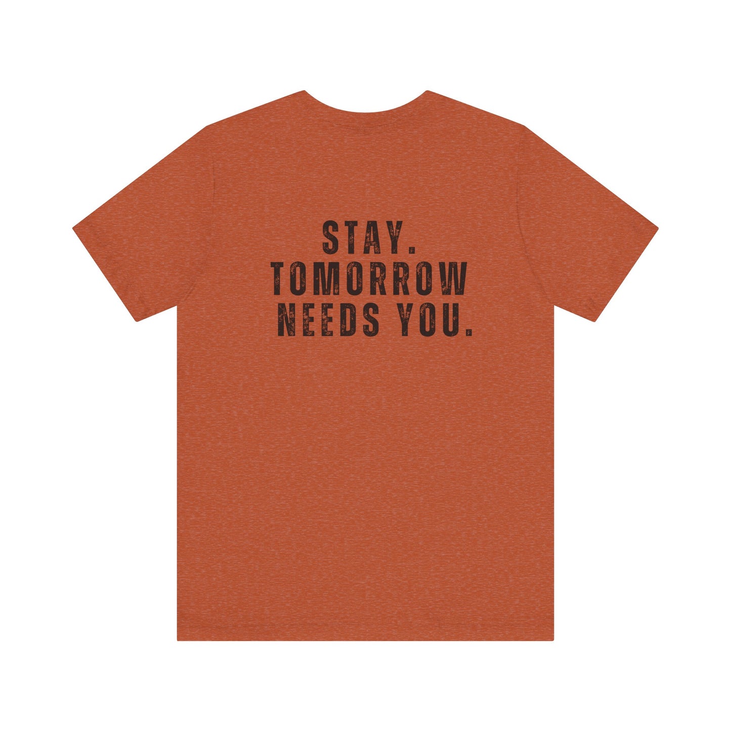 Suicide Prevention Stay Tomorrow Needs You Mental Health Awareness T shirt Veteran Support Military Gift Idea Christmas - Stay Tomorrow Needs You