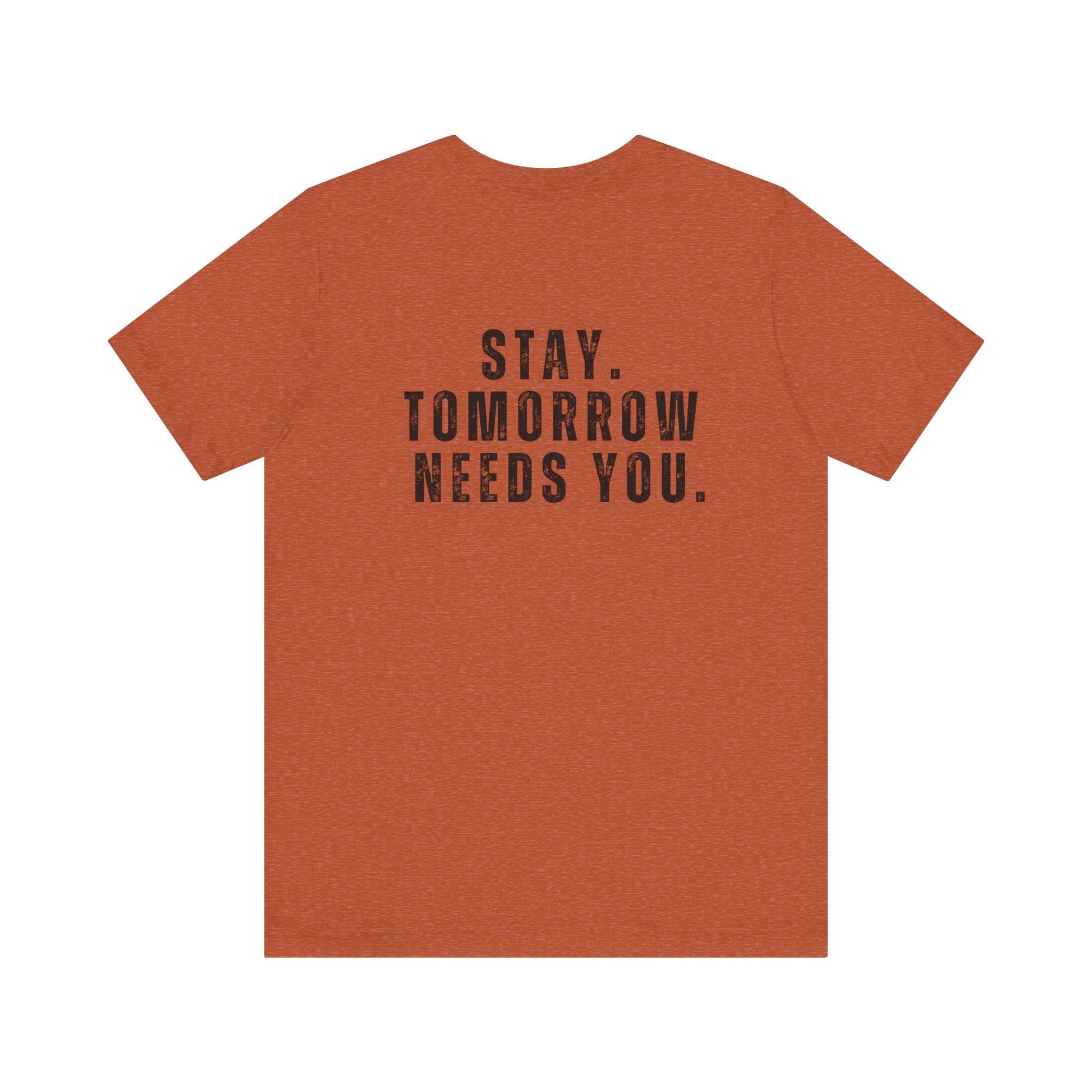 Suicide Prevention Stay Tomorrow Needs You Mental Health Awareness T shirt Veteran Support Military Gift Idea Christmas - Stay Tomorrow Needs You