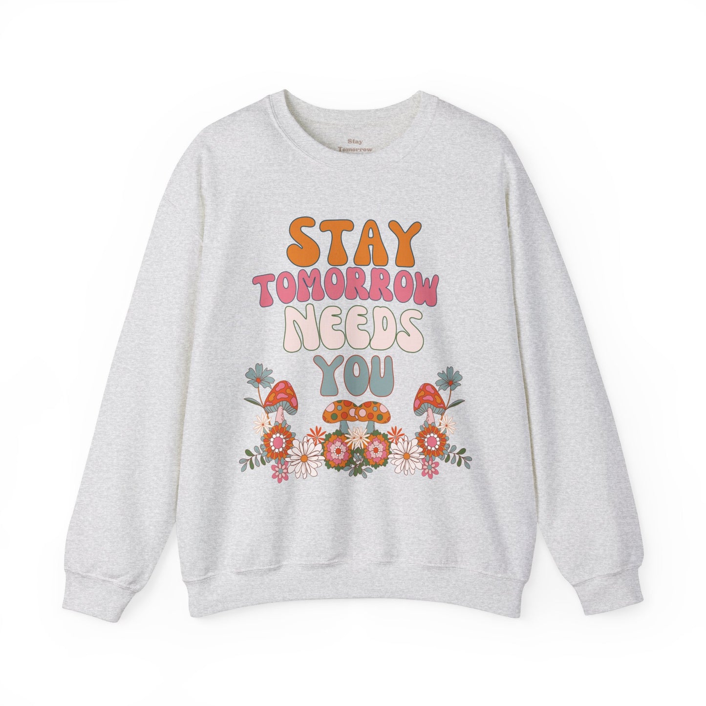 Retro Boho Summer Stay Tomorrow Needs You Sweatshirt Mental Health Awareness Suicide Prevention Mothers Day Fathers Day Gift Veterans Support Military Gift - Stay Tomorrow Needs You Retro Boho Summer Stay Tomorrow Needs You Sweatshirt Mental Health Awareness Suicide Prevention Mothers Day Fathers Day Gift Veterans Support Military Gift