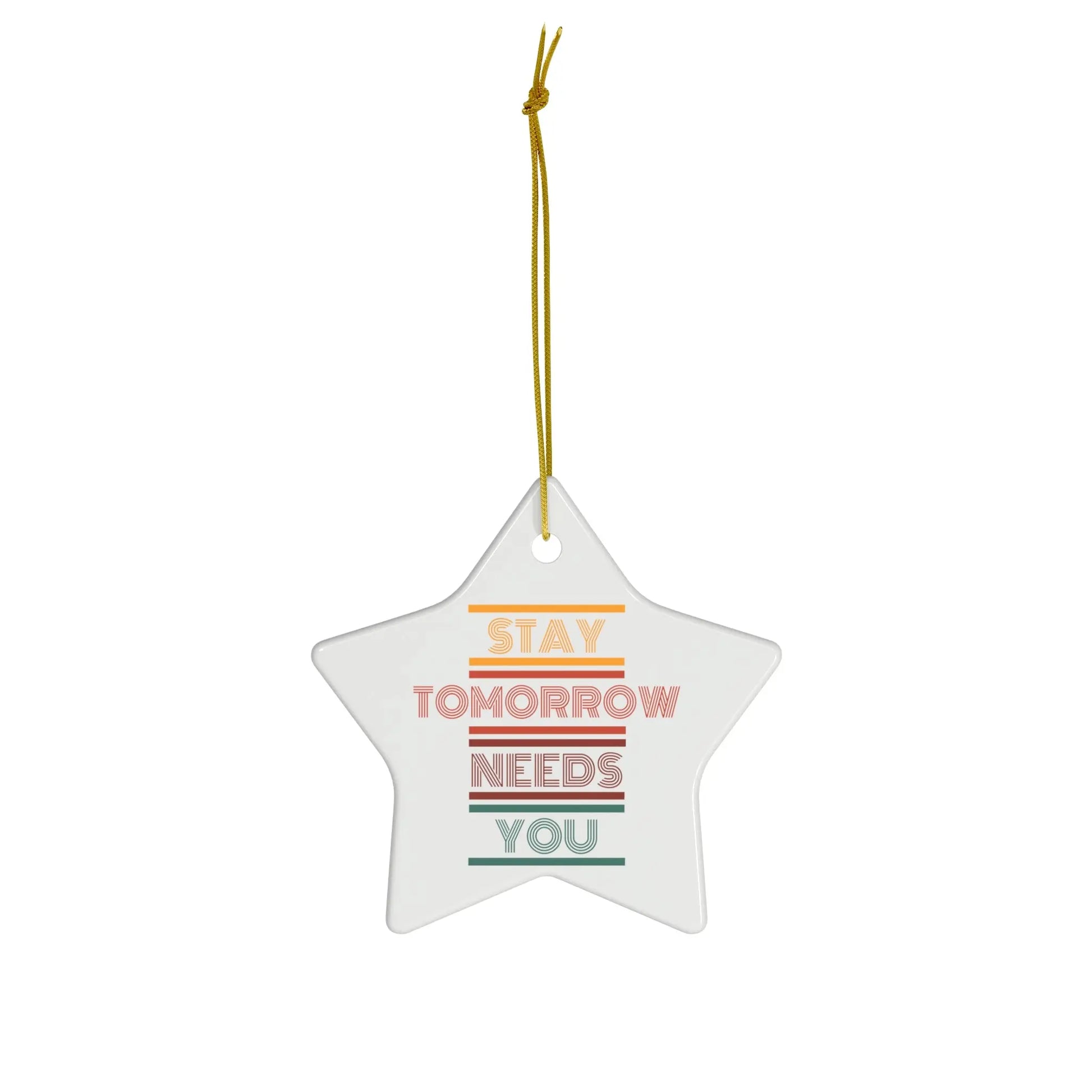 Stay Tomorrow Needs You Retro Ceramic Christmas Ornament Printify