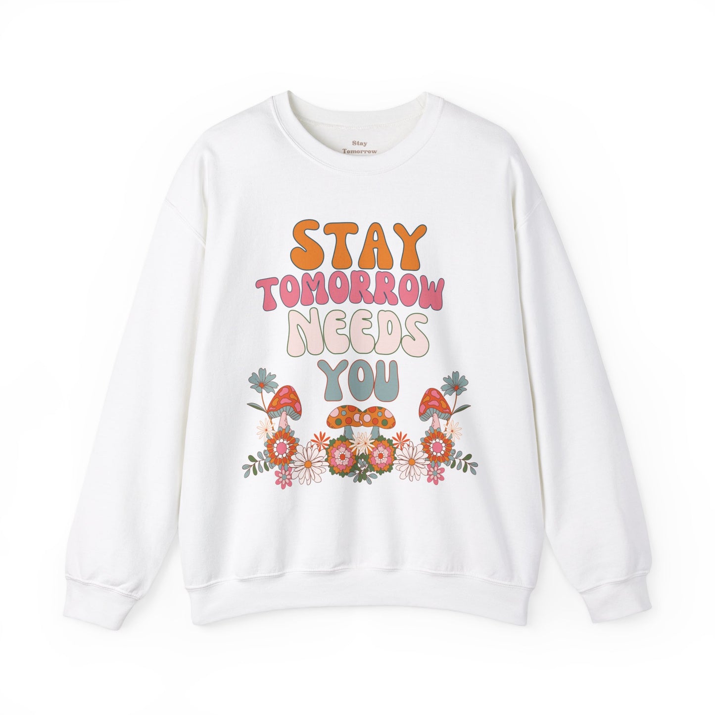 Retro Boho Summer Stay Tomorrow Needs You Sweatshirt Mental Health Awareness Suicide Prevention Mothers Day Fathers Day Gift Veterans Support Military Gift - Stay Tomorrow Needs You Retro Boho Summer Stay Tomorrow Needs You Sweatshirt Mental Health Awareness Suicide Prevention Mothers Day Fathers Day Gift Veterans Support Military Gift