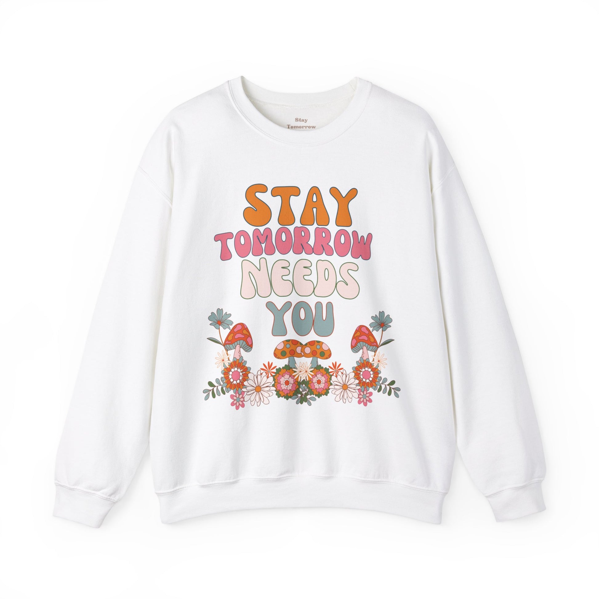 Retro Boho Summer Stay Tomorrow Needs You Sweatshirt Mental Health Awareness Suicide Prevention Mothers Day Fathers Day Gift Veterans Support Military Gift - Stay Tomorrow Needs You Retro Boho Summer Stay Tomorrow Needs You Sweatshirt Mental Health Awareness Suicide Prevention Mothers Day Fathers Day Gift Veterans Support Military Gift