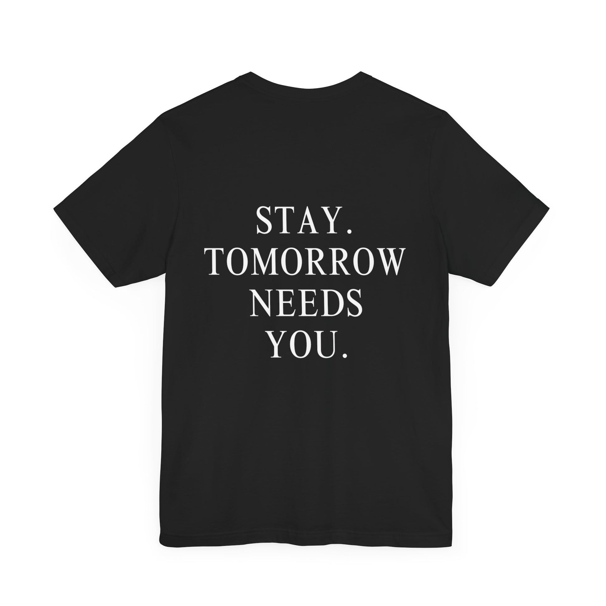 Stay Tomorrow Needs You Suicide Prevention Mental Health Awareness T Shirt Military Gift, Veterans Gift Idea Christmas - Stay Tomorrow Needs You