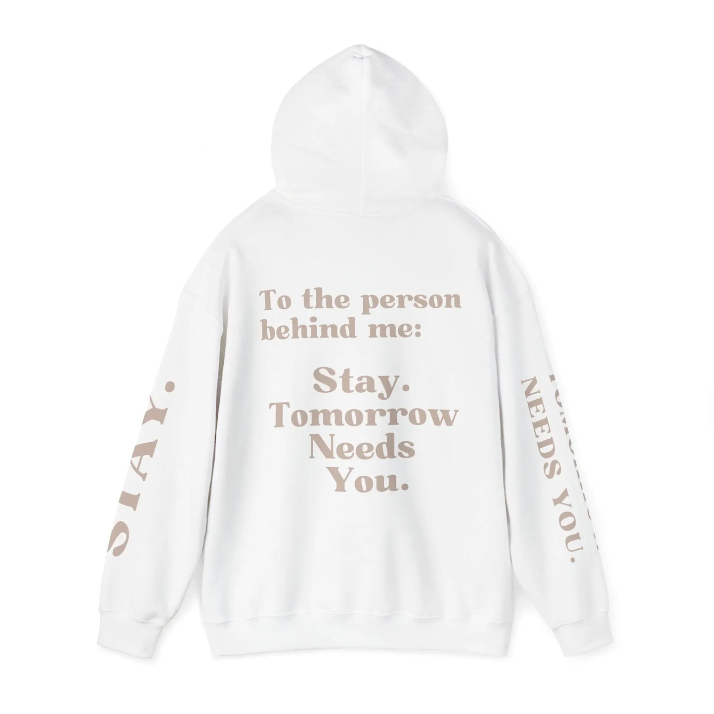 To The Person Behind Me: "Stay Tomorrow Needs You" Hooded Sweatshirt Mental Health Awareness Suicide Prevention Mothers Day Fathers Day Gift Veterans Support Military Gift