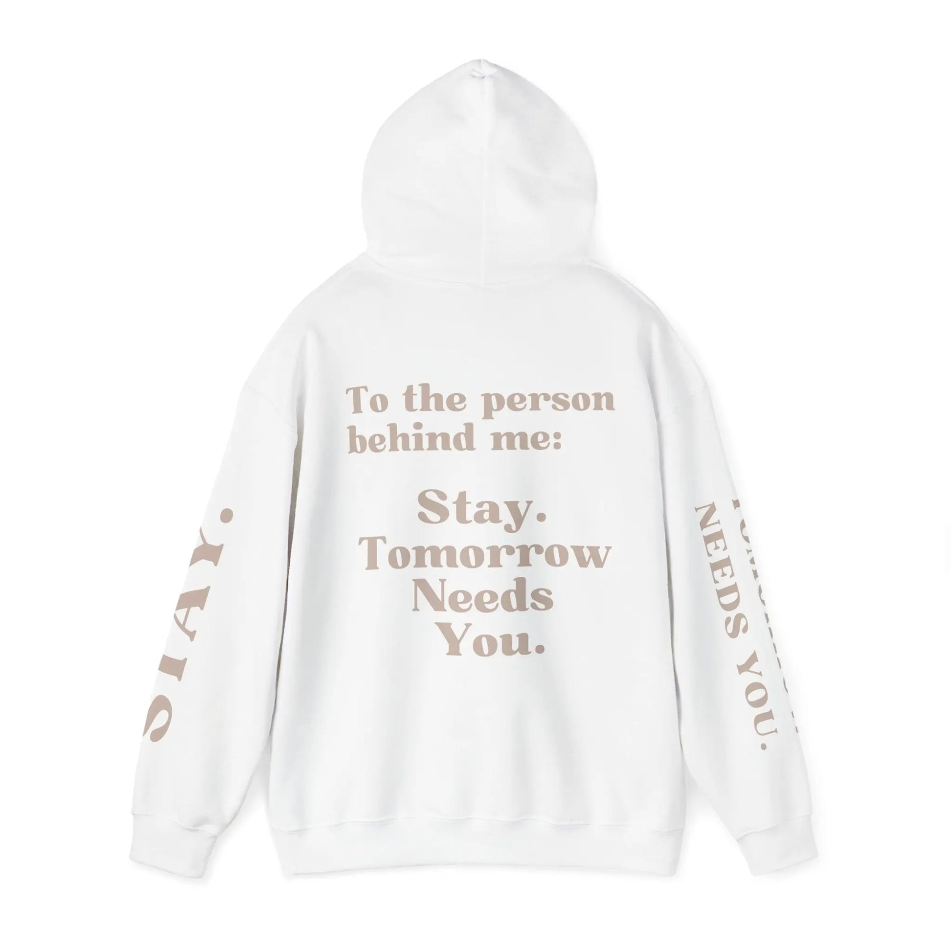 To The Person Behind Me: "Stay Tomorrow Needs You" Hooded Sweatshirt Mental Health Awareness Suicide Prevention Mothers Day Fathers Day Gift Veterans Support Military Gift
