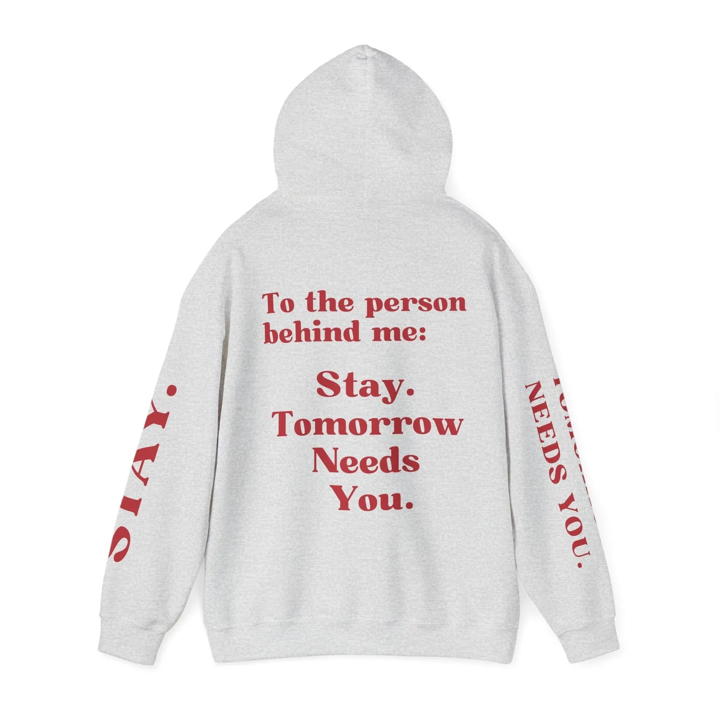 To The Person Behind Me: "Stay Tomorrow Needs You" Hooded Sweatshirt Mental Health Awareness Suicide Prevention Mothers Day Fathers Day Gift Veterans Support Military Gift