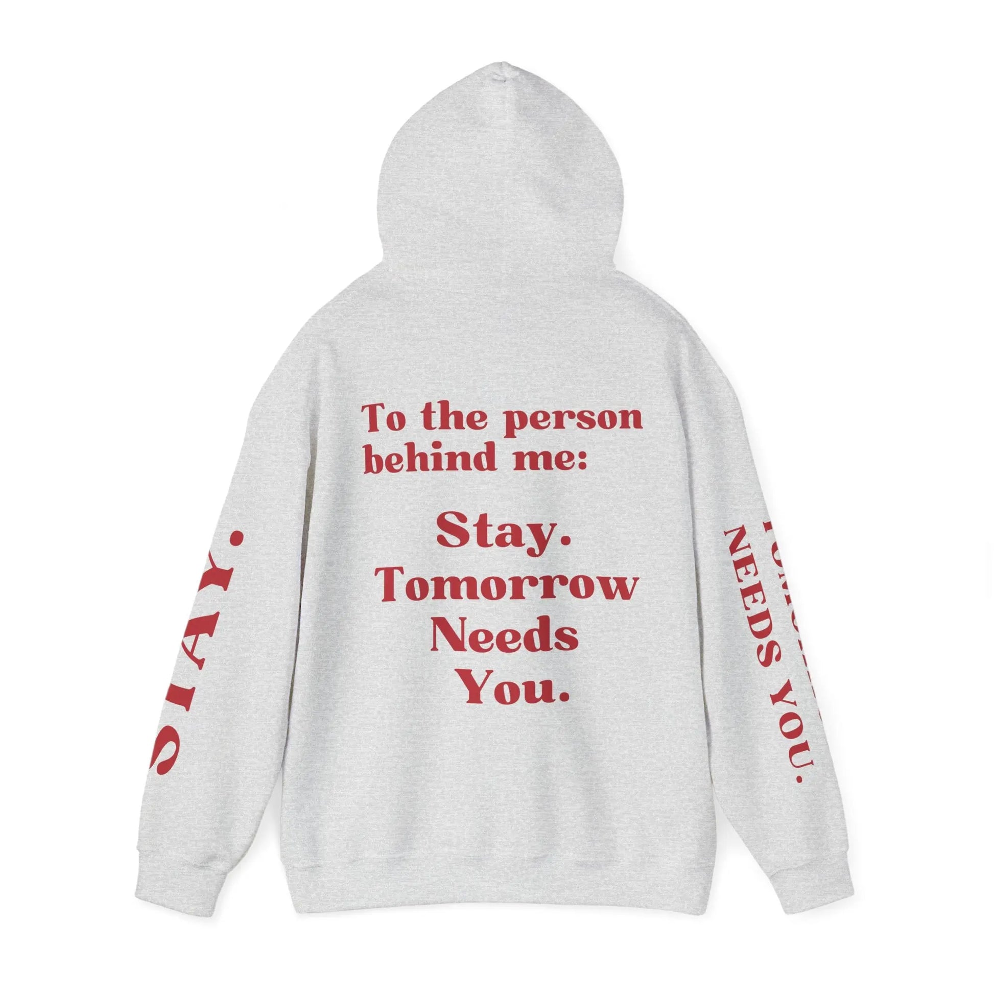 To The Person Behind Me: "Stay Tomorrow Needs You" Hooded Sweatshirt Mental Health Awareness Suicide Prevention Mothers Day Fathers Day Gift Veterans Support Military Gift