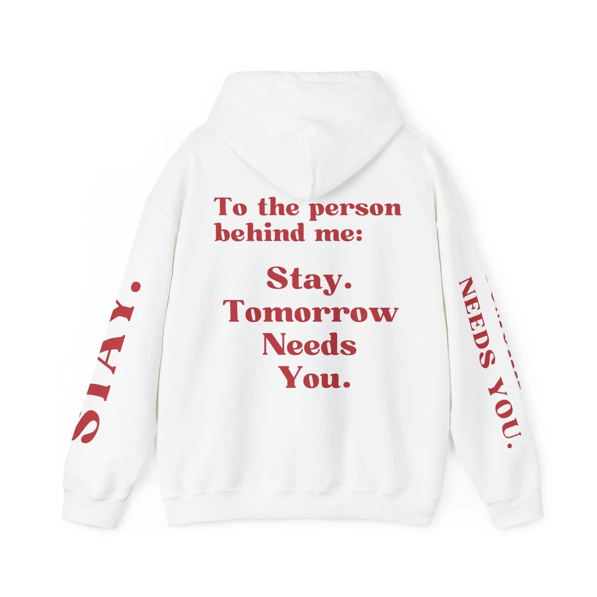 To The Person Behind Me: "Stay Tomorrow Needs You" Hooded Sweatshirt Mental Health Awareness Suicide Prevention Mothers Day Fathers Day Gift Veterans Support Military Gift