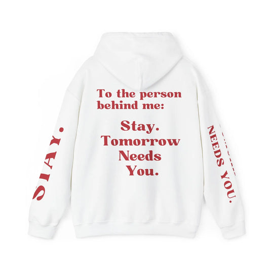 To The Person Behind Me: "Stay Tomorrow Needs You" Hooded Sweatshirt Mental Health Awareness Suicide Prevention Mothers Day Fathers Day Gift Veterans Support Military Gift