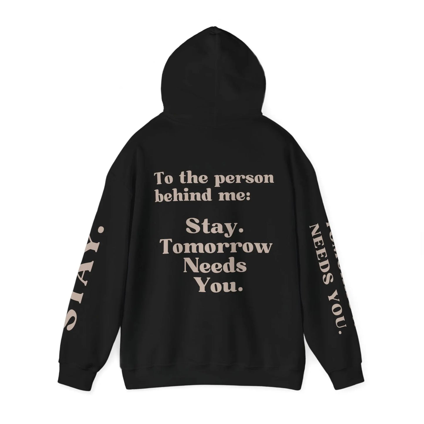 To The Person Behind Me: "Stay Tomorrow Needs You" Hooded Sweatshirt Mental Health Awareness Suicide Prevention Mothers Day Fathers Day Gift Veterans Support Military Gift