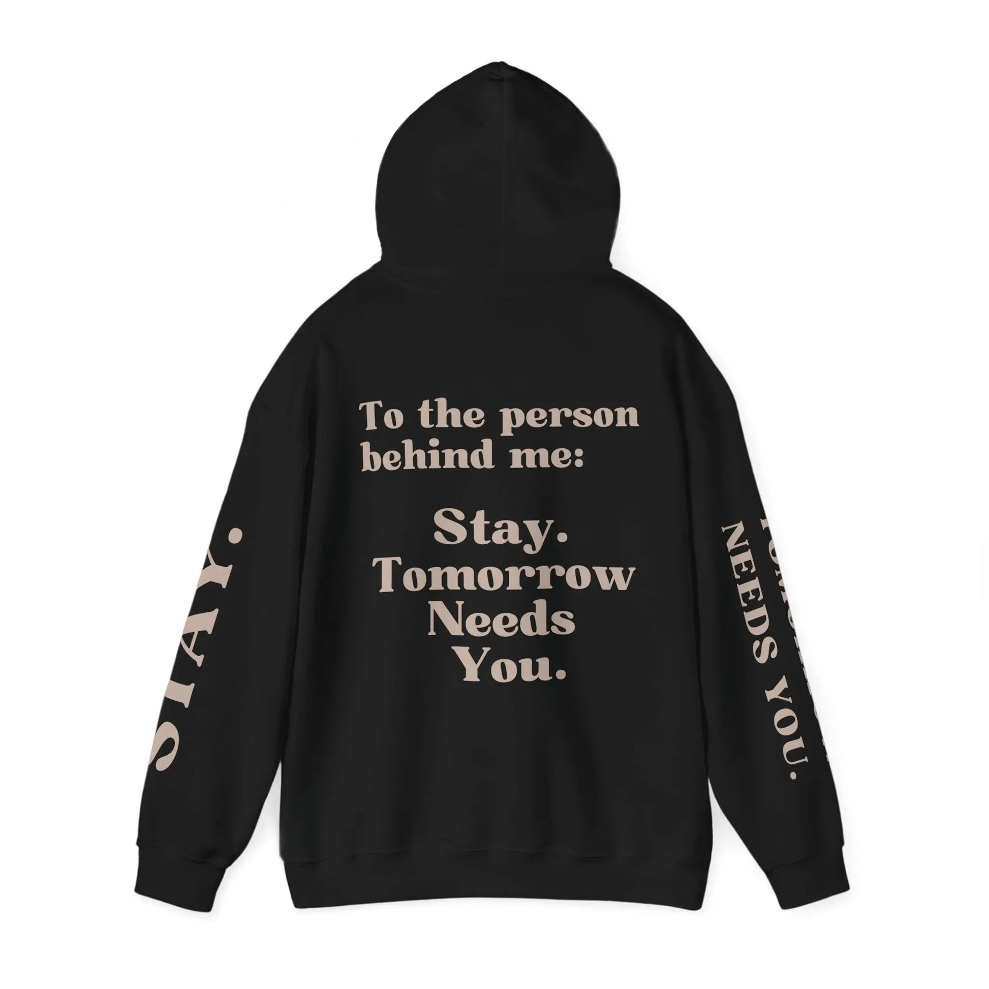 To The Person Behind Me: "Stay Tomorrow Needs You" Hooded Sweatshirt Mental Health Awareness Suicide Prevention Mothers Day Fathers Day Gift Veterans Support Military Gift
