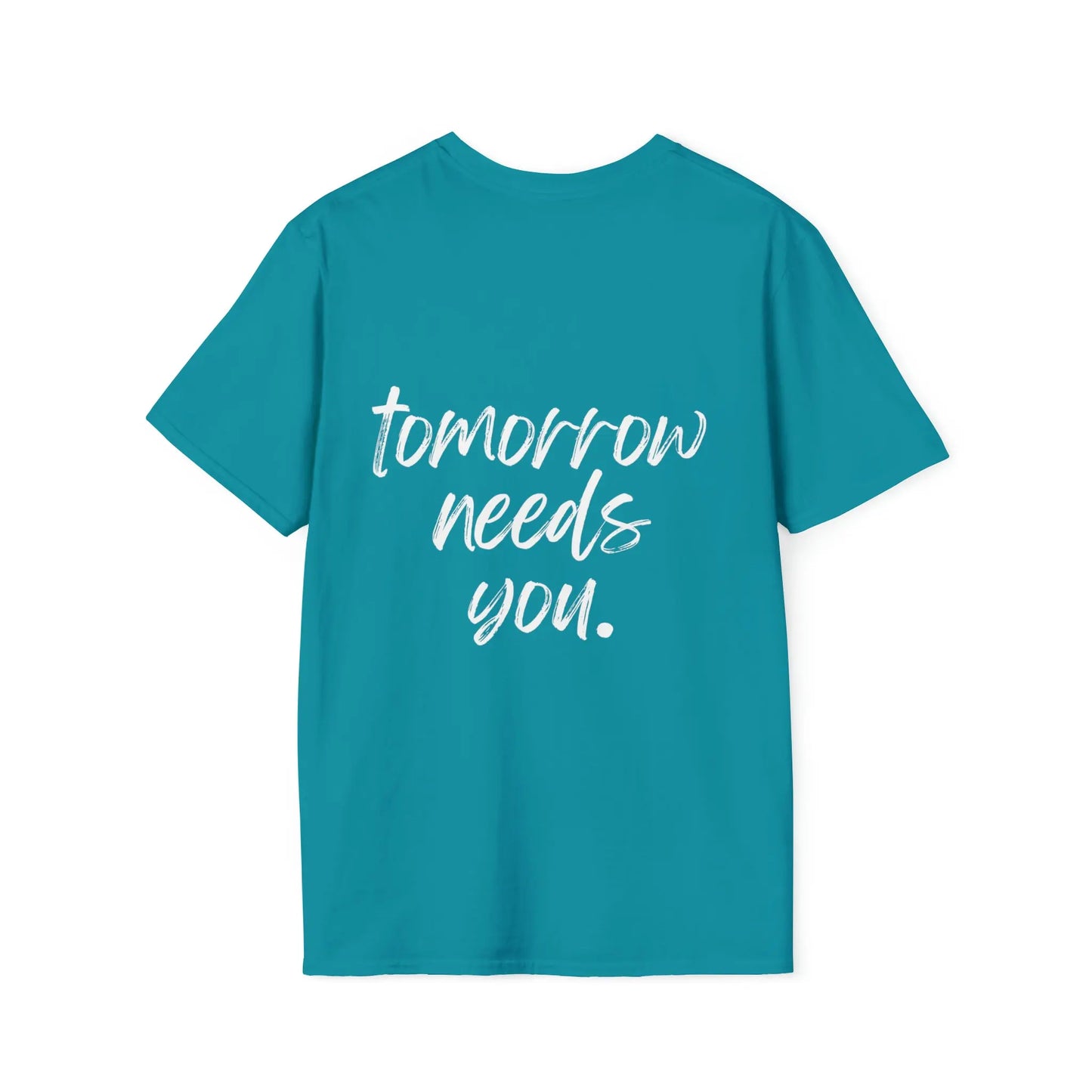 Stay, Tomorrow Needs You T-Shirt Printify