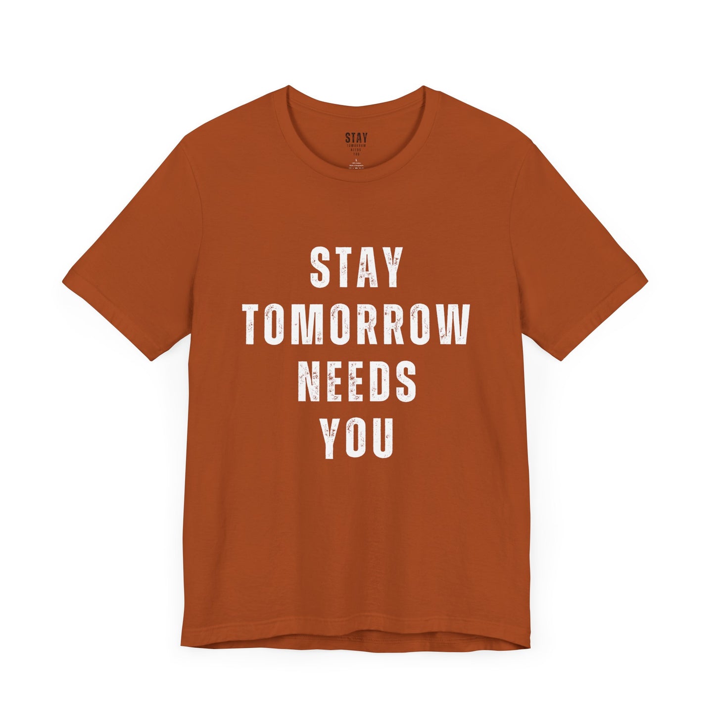 Stay Tomorrow Needs You T Shirt Mental Health Awareness Suicide Prevention Veteran Support Christmas Gift - Stay Tomorrow Needs You