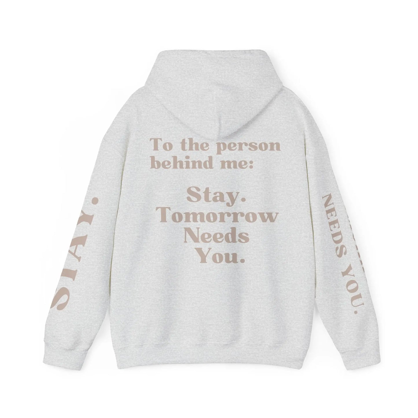 To The Person Behind Me: "Stay Tomorrow Needs You" Hooded Sweatshirt Mental Health Awareness Suicide Prevention Mothers Day Fathers Day Gift Veterans Support Military Gift