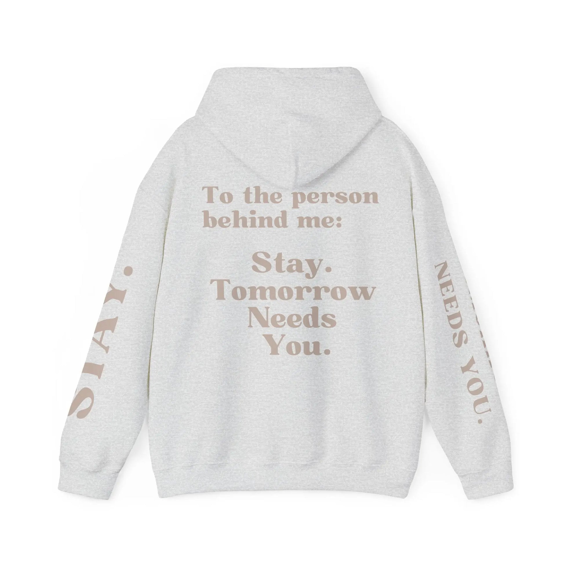 To The Person Behind Me: "Stay Tomorrow Needs You" Hooded Sweatshirt Mental Health Awareness Suicide Prevention Mothers Day Fathers Day Gift Veterans Support Military Gift