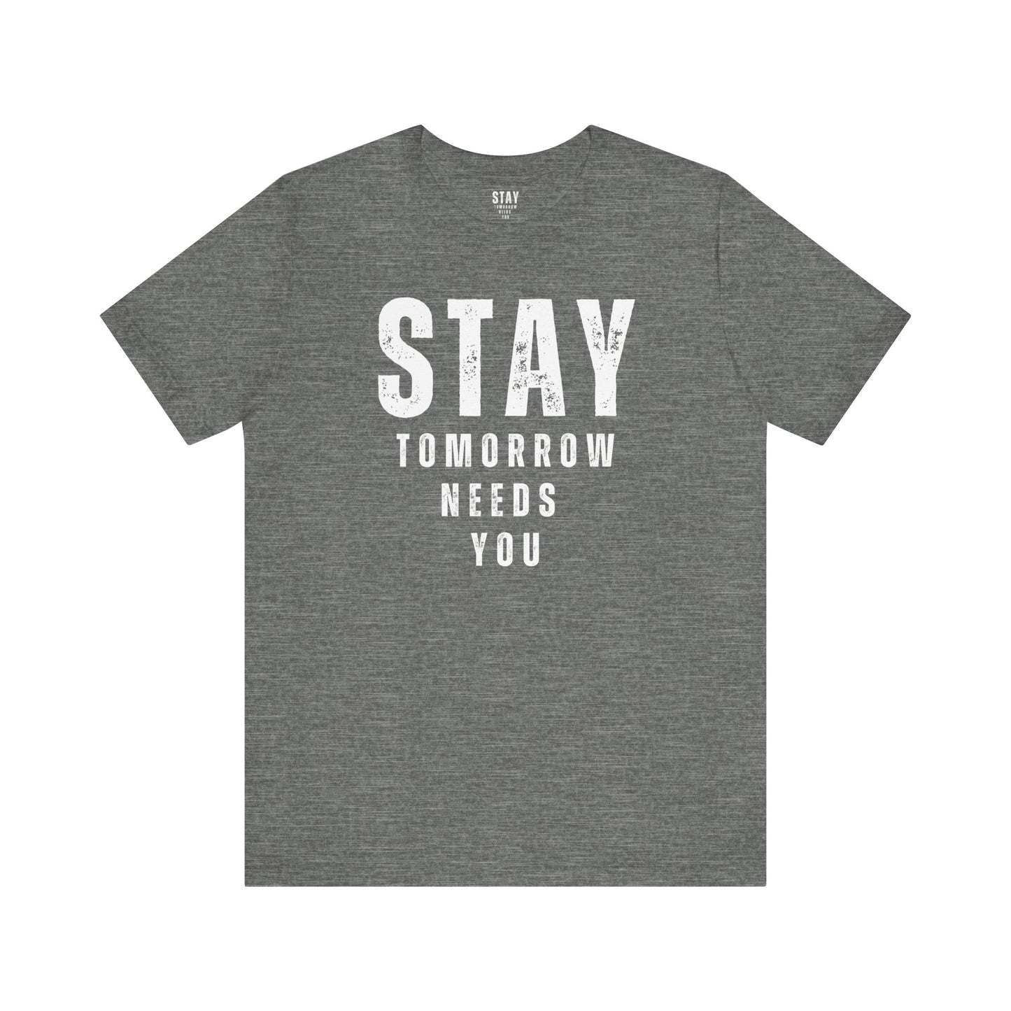 Suicide Prevention Stay Tomorrow Needs You Mental Health Awareness T shirt - Stay Tomorrow Needs You
