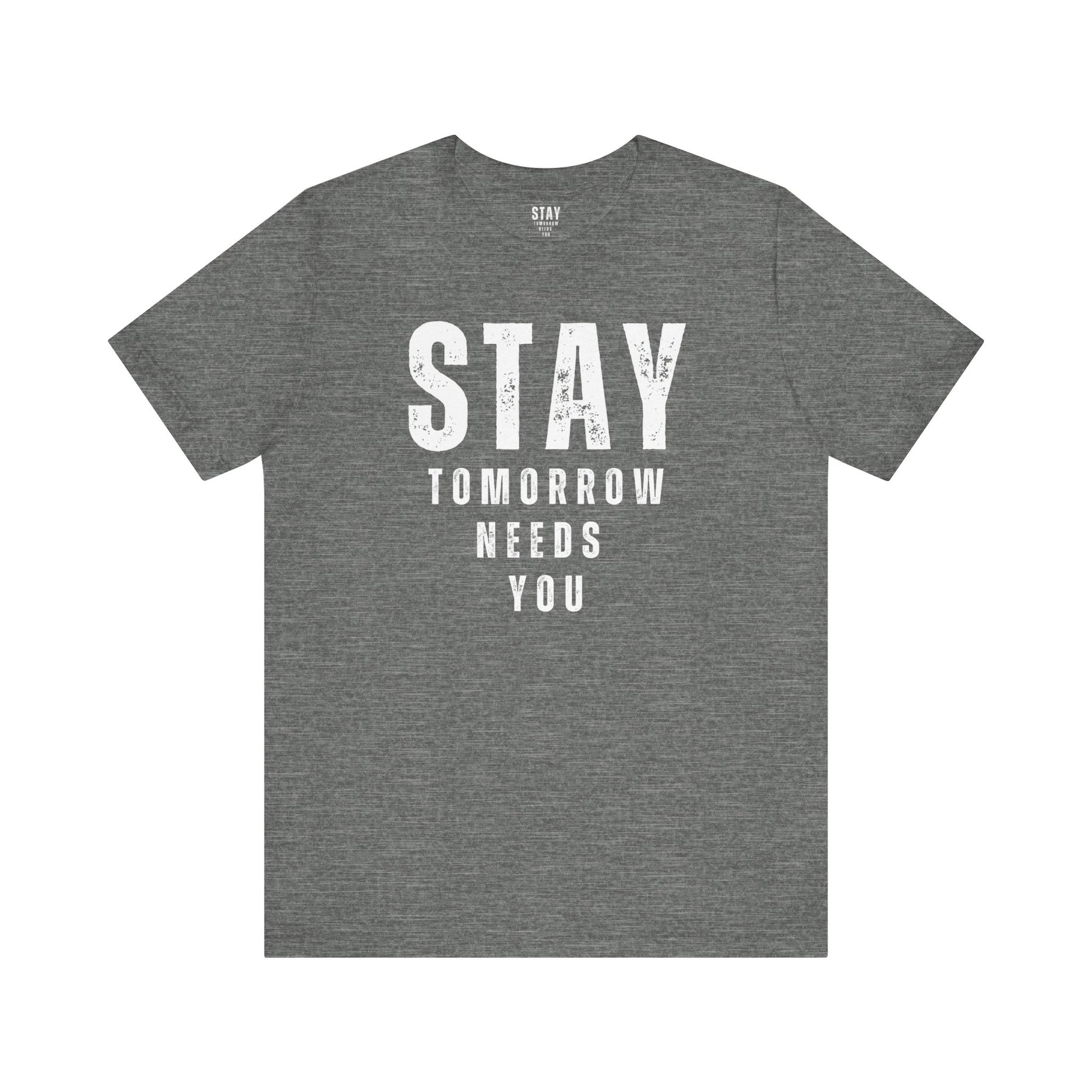 Suicide Prevention Stay Tomorrow Needs You Mental Health Awareness T shirt - Stay Tomorrow Needs You