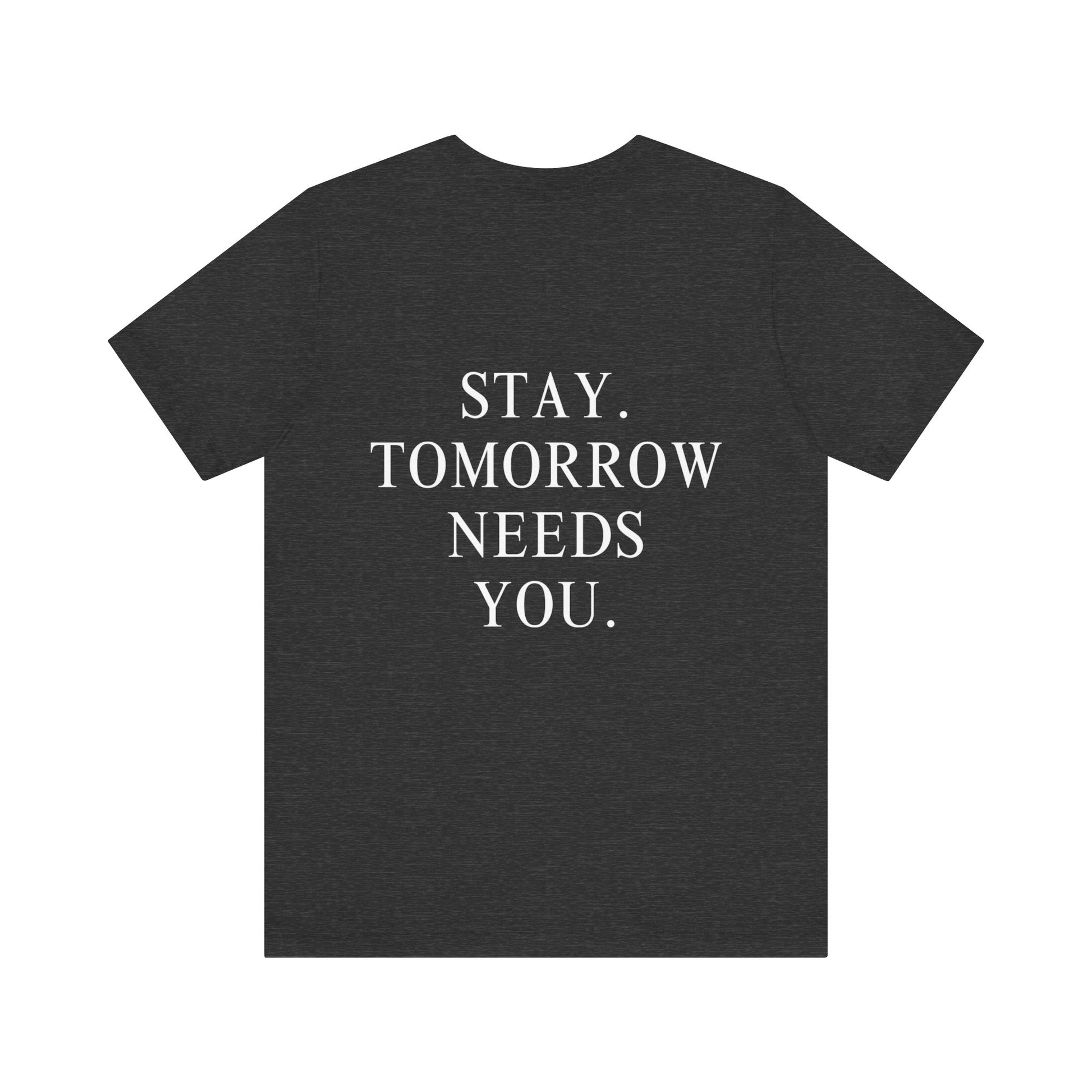 Stay Tomorrow Needs You Suicide Prevention Mental Health Awareness T Shirt Military Gift, Veterans Gift Idea Christmas - Stay Tomorrow Needs You