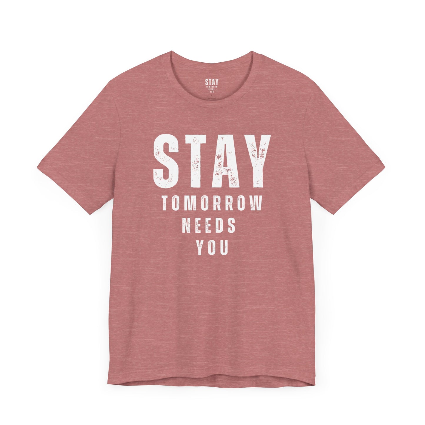 Suicide Prevention Stay Tomorrow Needs You Mental Health Awareness T shirt - Stay Tomorrow Needs You