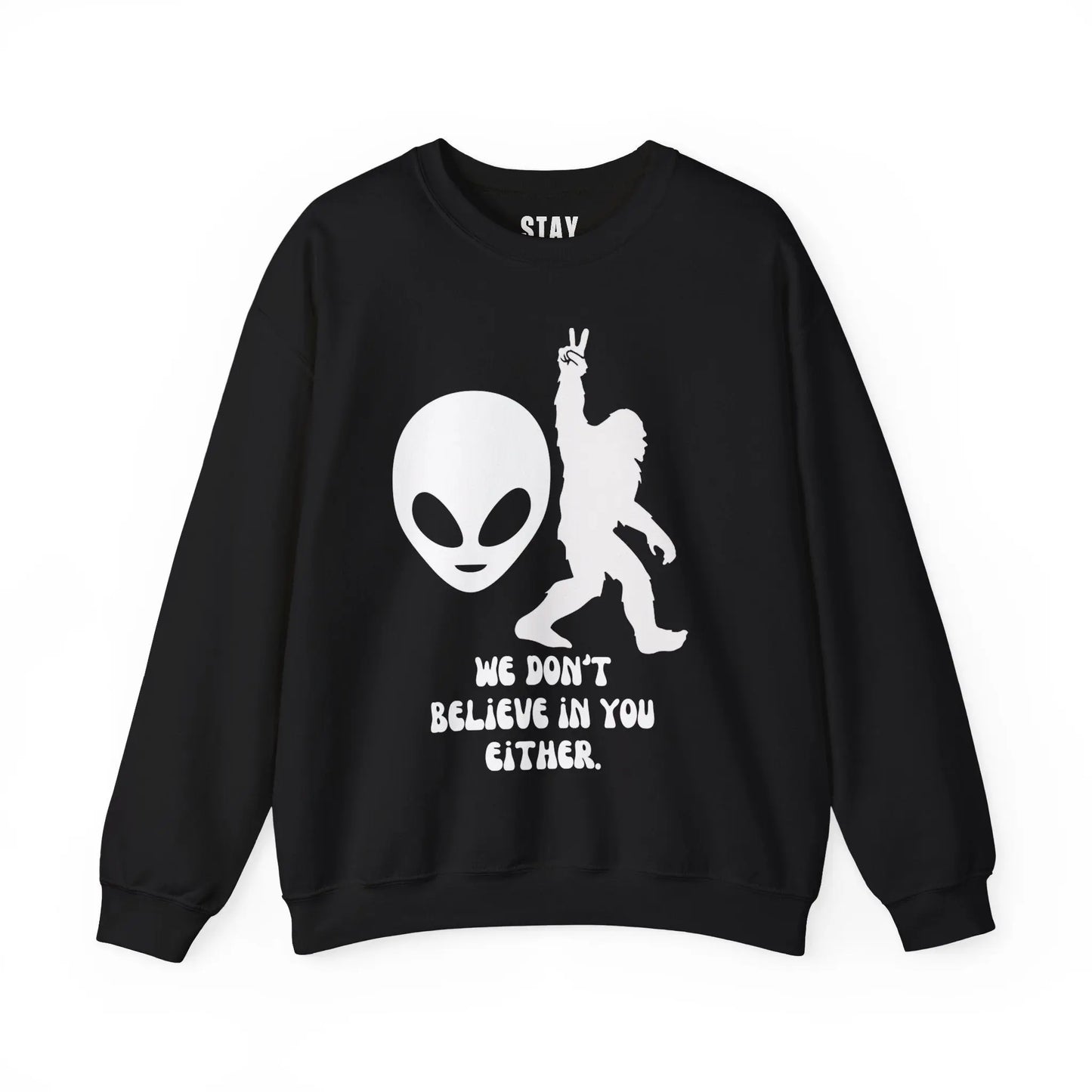Alien and Bigfoot Sweatshirt “we don’t believe in you either” Printify
