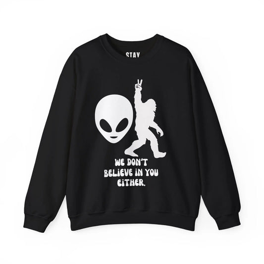 Alien and Bigfoot Sweatshirt “we don’t believe in you either” Printify