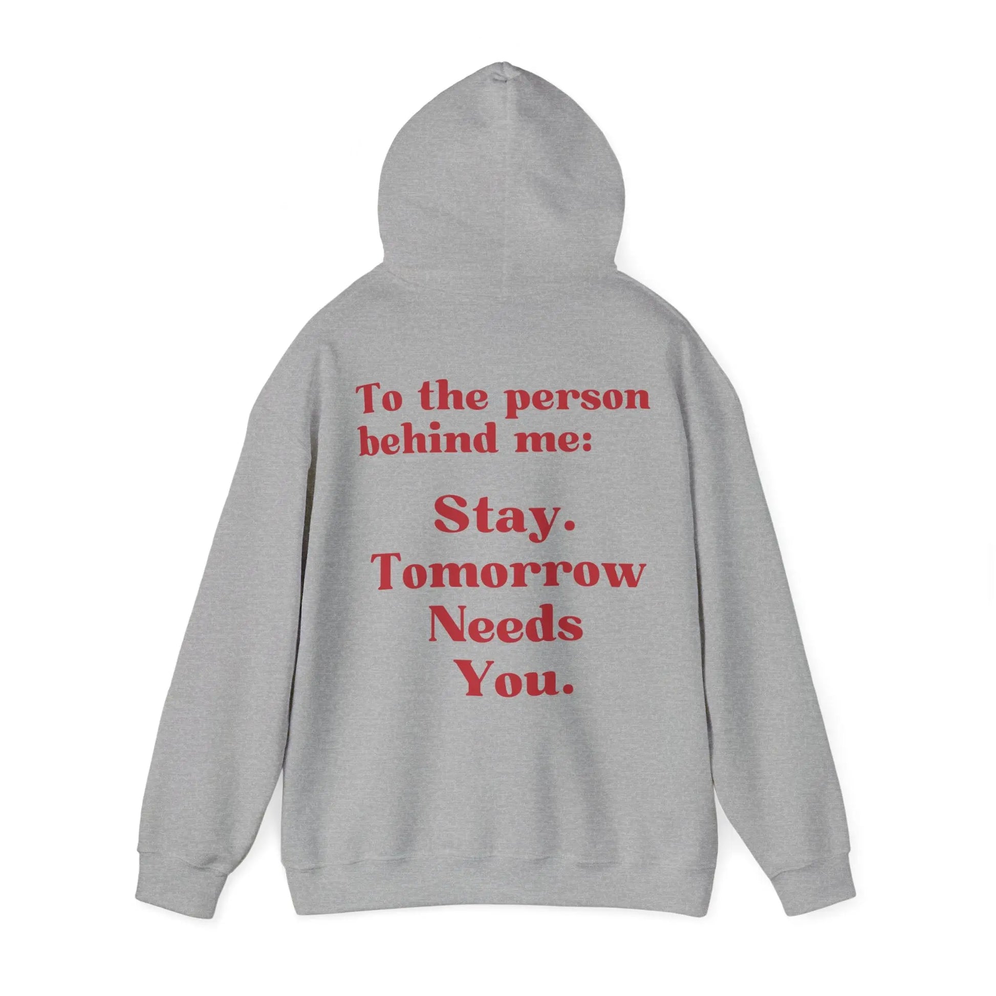 Suicide Awareness To the Person Behind Me: Stay Tomorrow Needs You Hoodie Printify