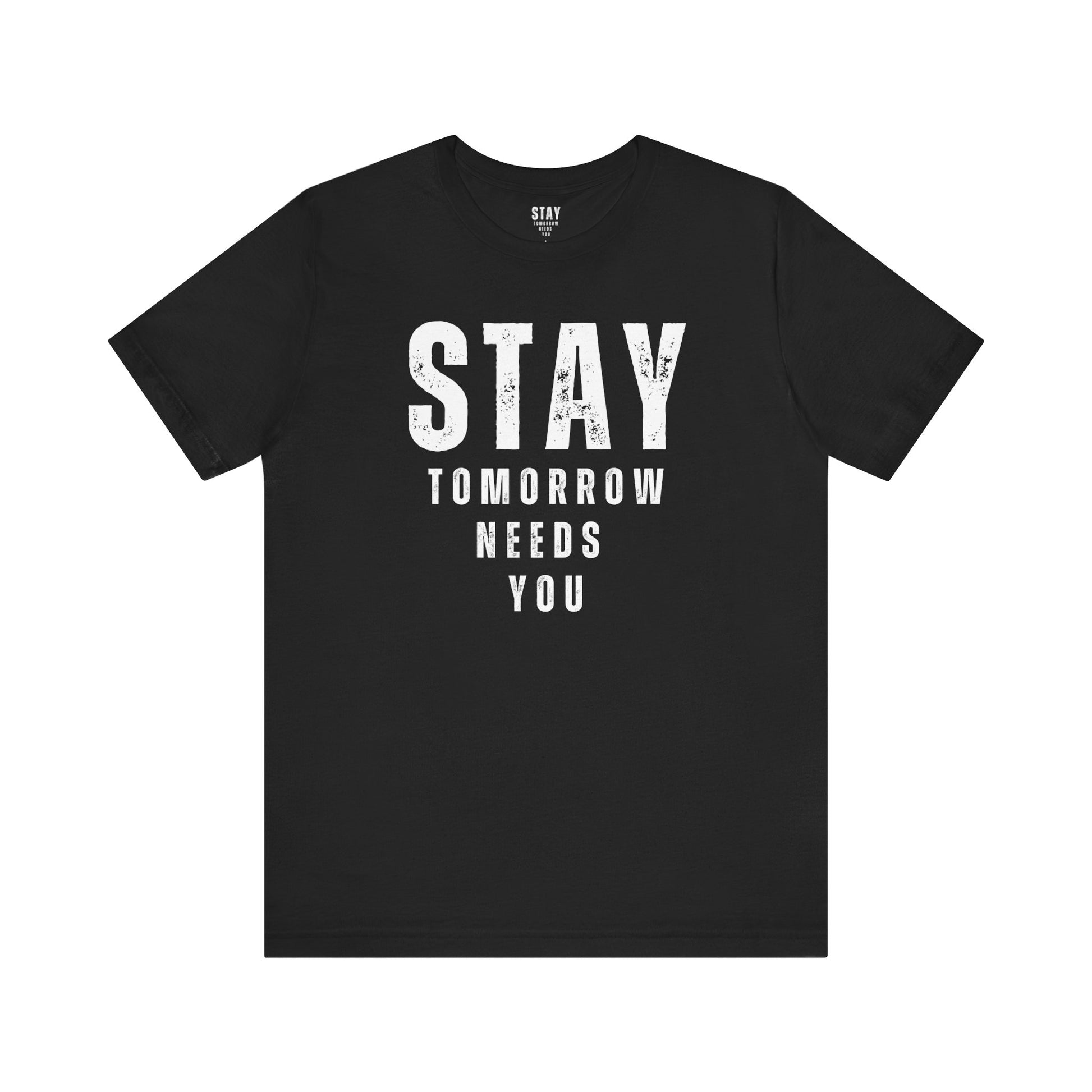 Suicide Prevention Stay Tomorrow Needs You Mental Health Awareness T shirt - Stay Tomorrow Needs You