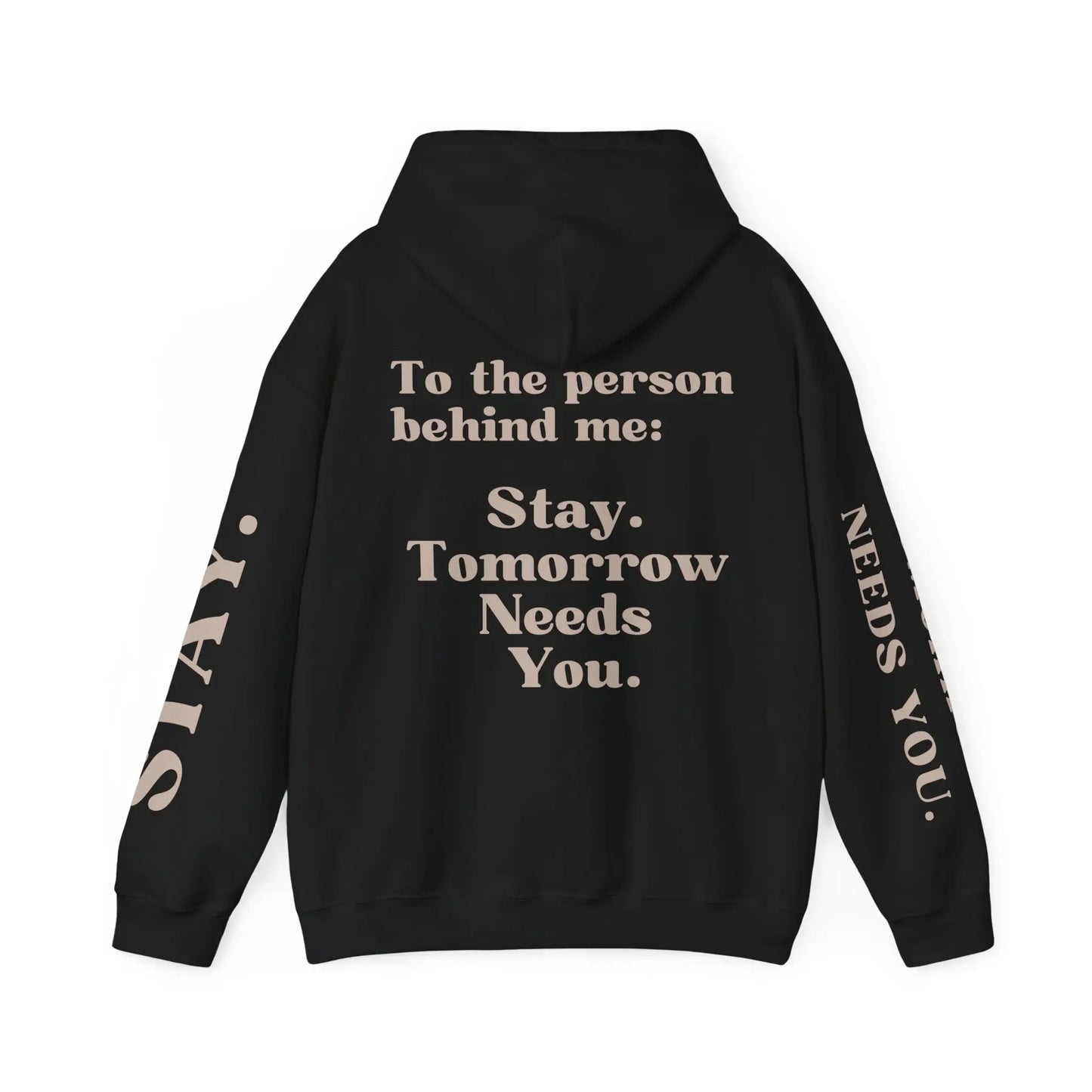 To The Person Behind Me: "Stay Tomorrow Needs You" Hooded Sweatshirt Mental Health Awareness Suicide Prevention Mothers Day Fathers Day Gift Veterans Support Military Gift