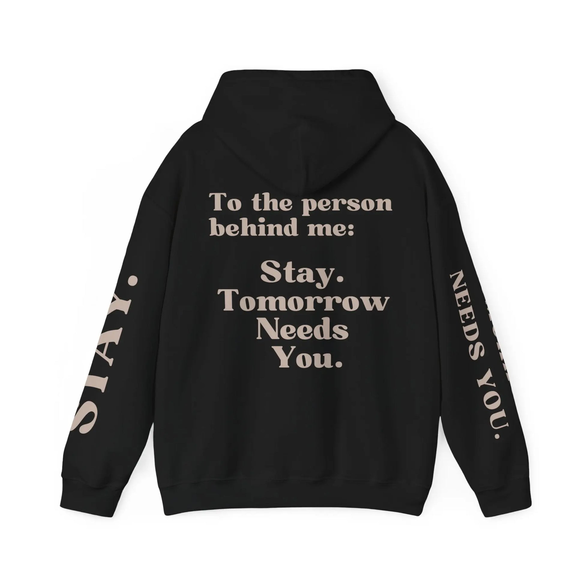 To The Person Behind Me: "Stay Tomorrow Needs You" Hooded Sweatshirt Mental Health Awareness Suicide Prevention Mothers Day Fathers Day Gift Veterans Support Military Gift