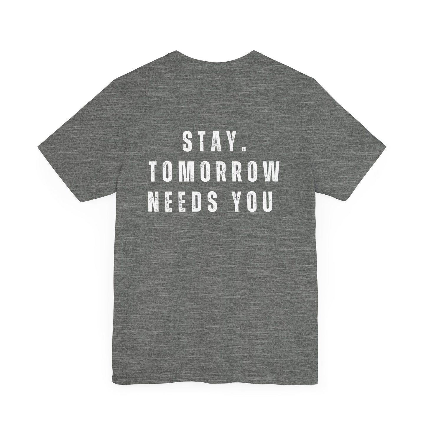 Suicide Prevention Stay Tomorrow Needs You Mental Health Awareness T shirt - Stay Tomorrow Needs You