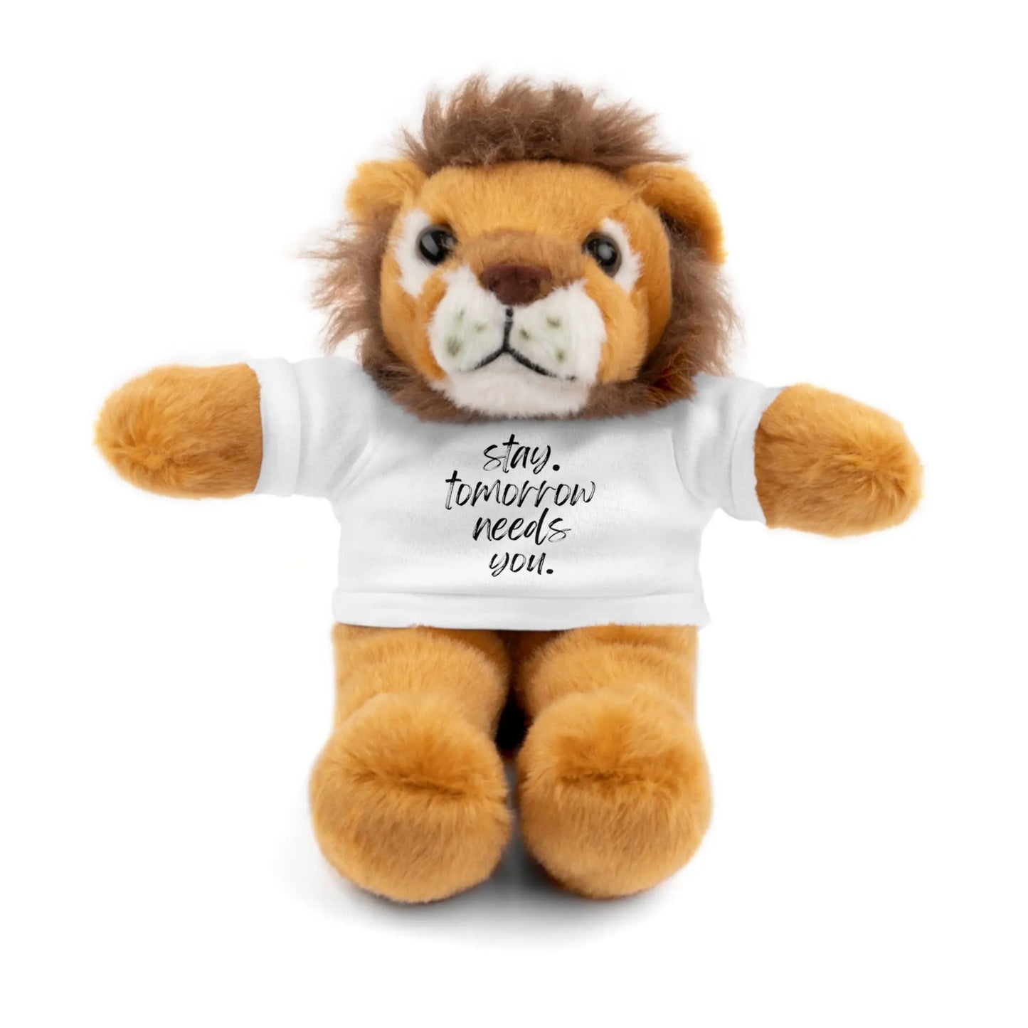Stay Tomorrow Needs You Stuffed Animals with Tee Printify
