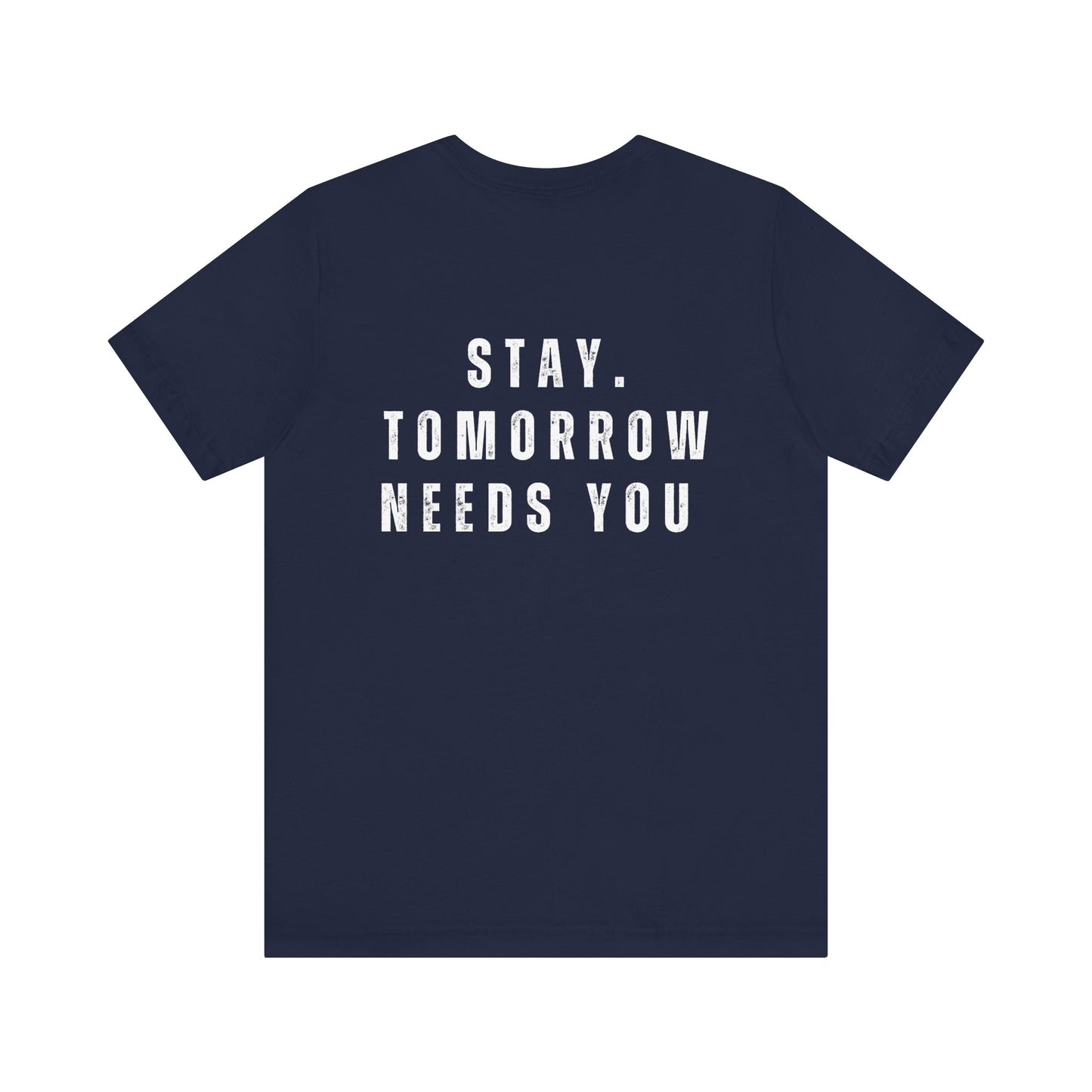 Suicide Prevention Stay Tomorrow Needs You Mental Health Awareness T shirt - Stay Tomorrow Needs You