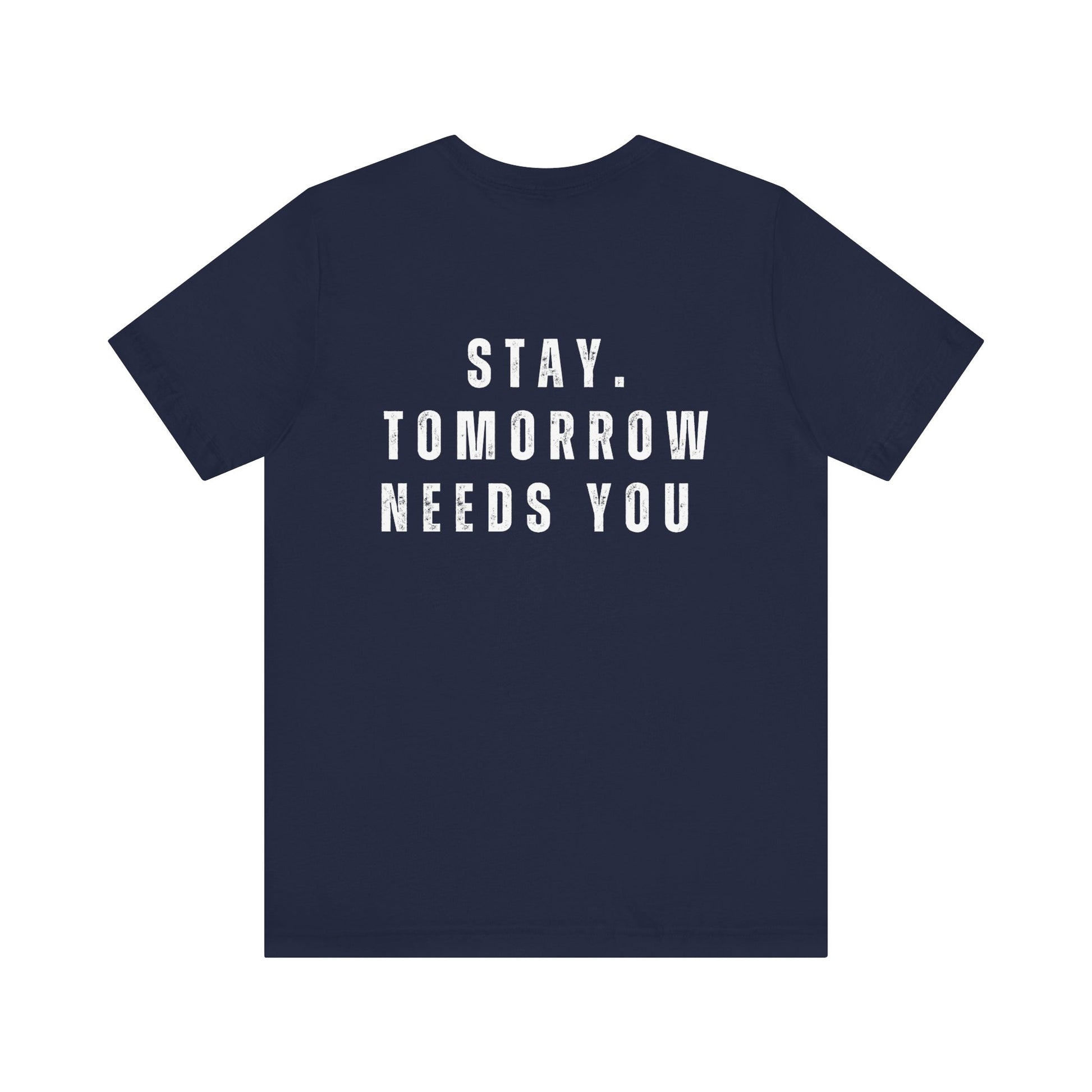 Suicide Prevention Stay Tomorrow Needs You Mental Health Awareness T shirt - Stay Tomorrow Needs You
