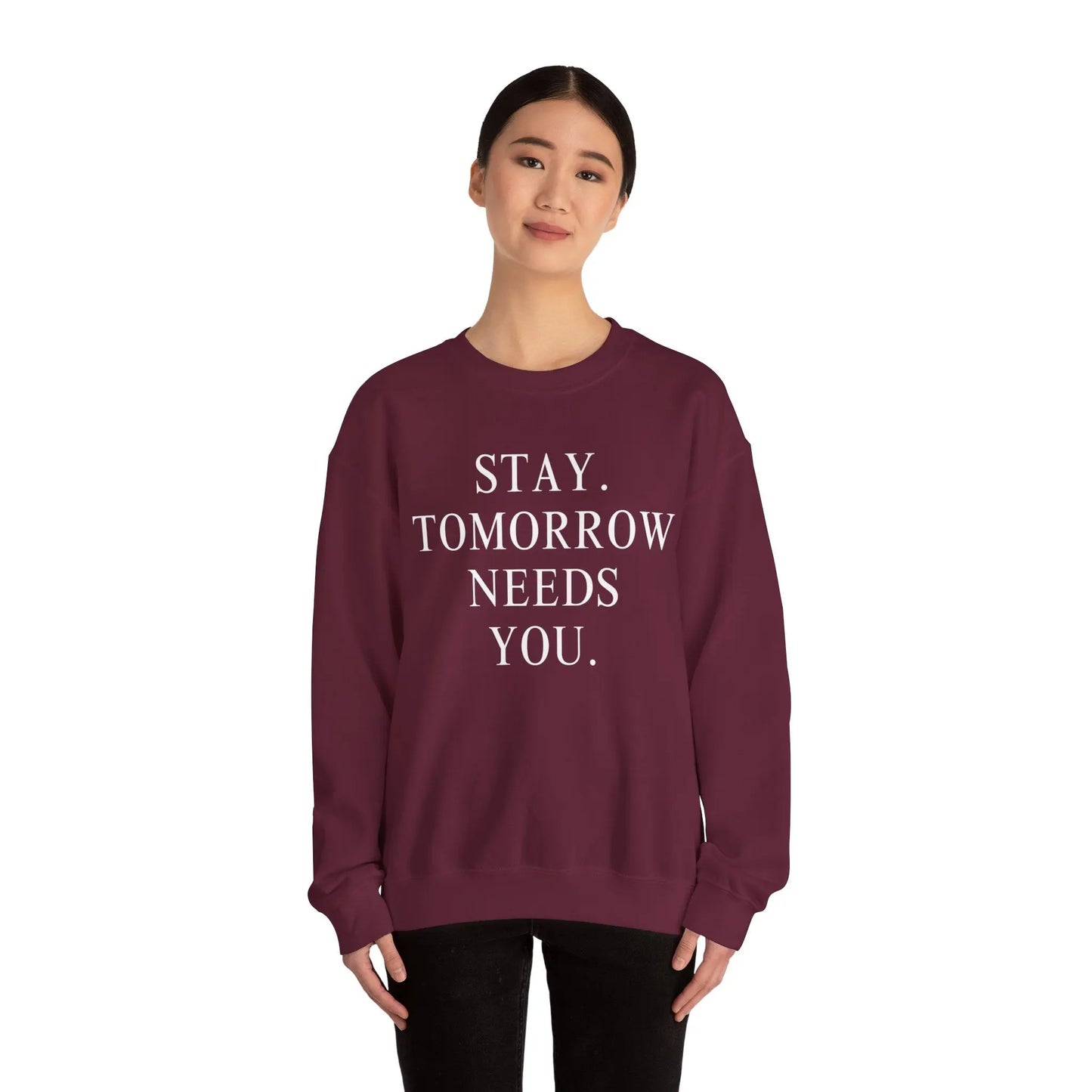 Stay, Tomorrow Needs You Sweatshirt Mental Health Awareness Suicide Prevention Mothers Day Fathers Day Gift Veterans Support Military Gift Printify