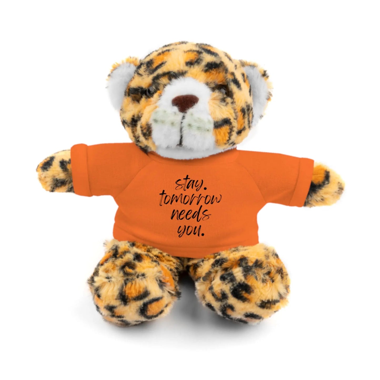 Stay Tomorrow Needs You Stuffed Animals with Tee Printify