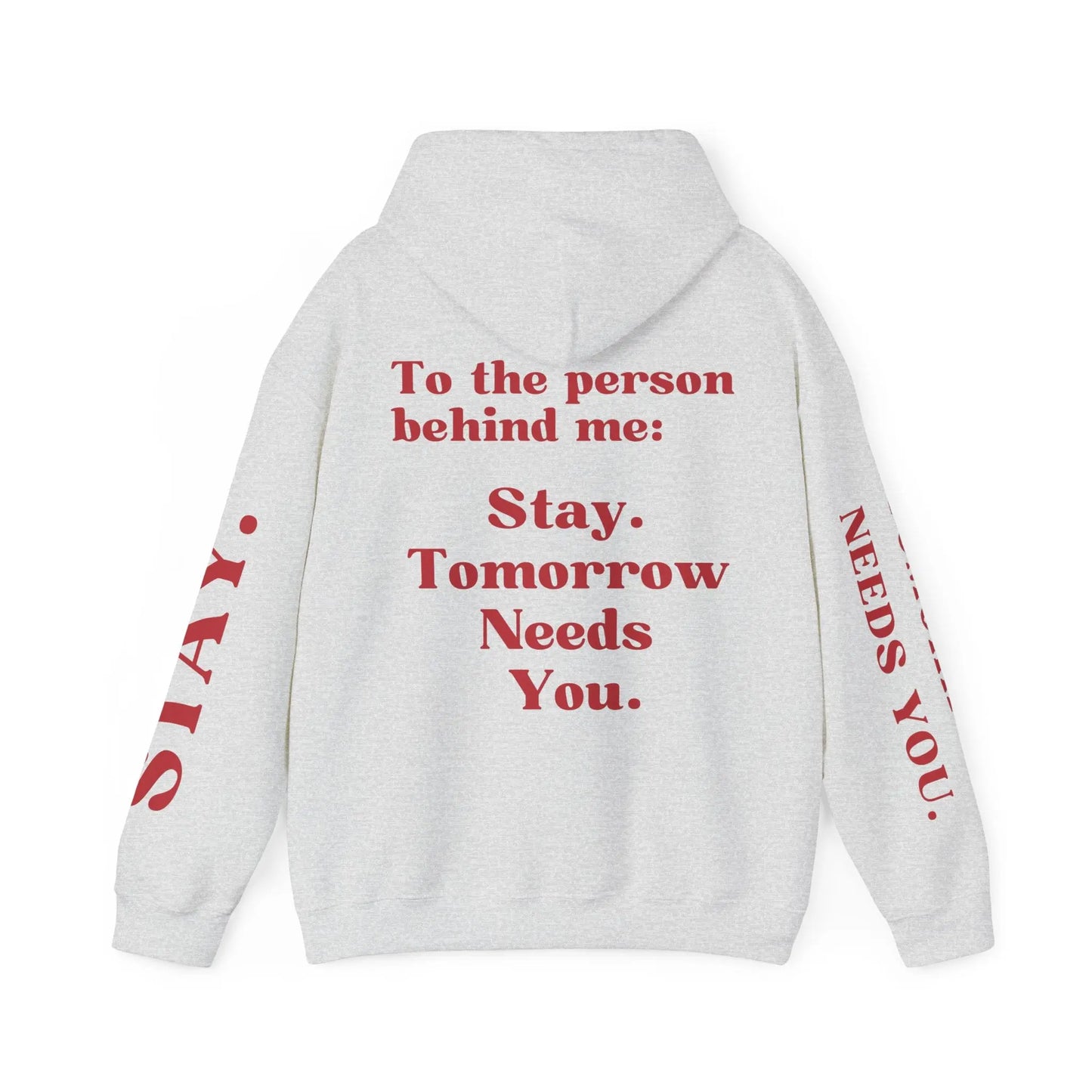 To The Person Behind Me: "Stay Tomorrow Needs You" Hooded Sweatshirt Mental Health Awareness Suicide Prevention Mothers Day Fathers Day Gift Veterans Support Military Gift