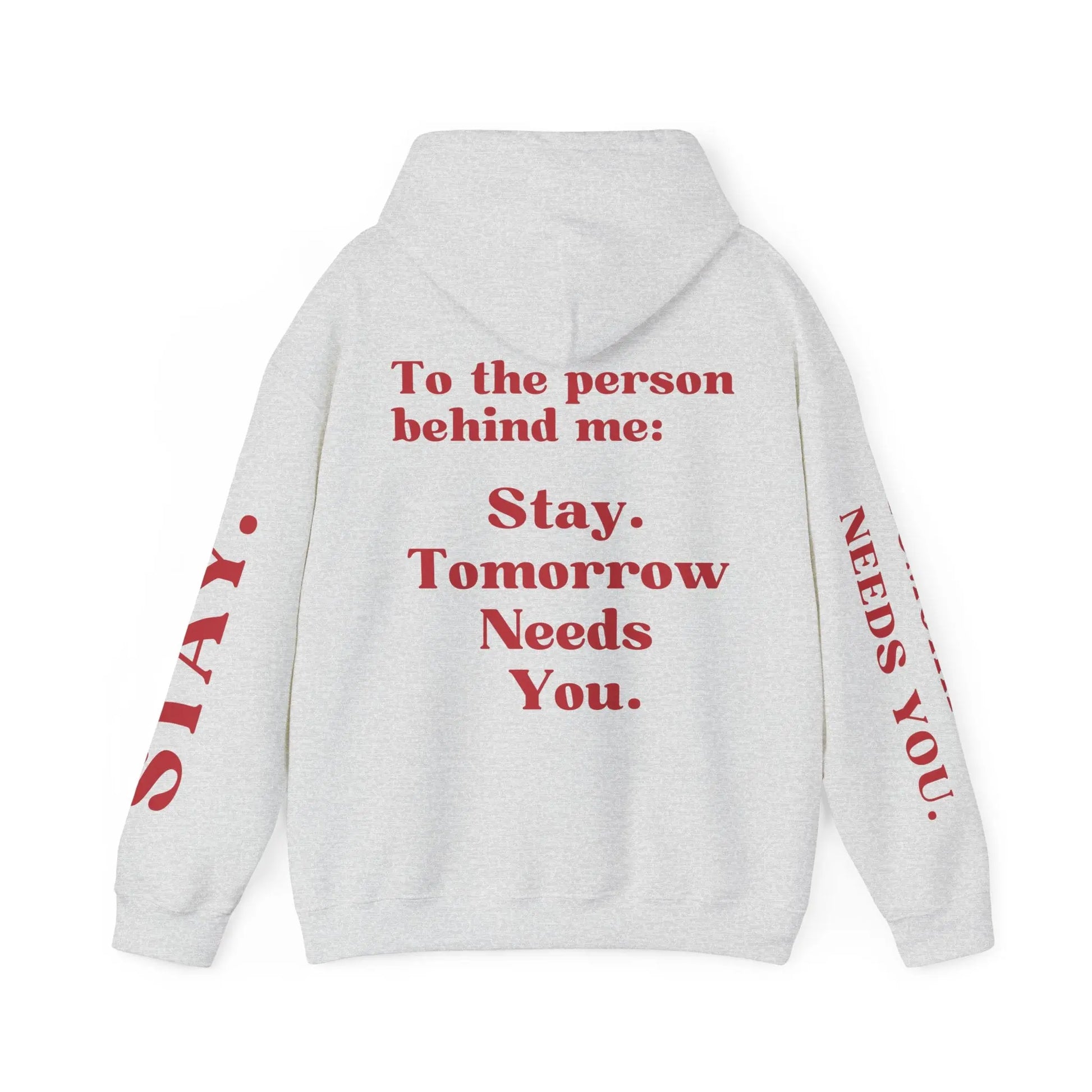 To The Person Behind Me: "Stay Tomorrow Needs You" Hooded Sweatshirt Mental Health Awareness Suicide Prevention Mothers Day Fathers Day Gift Veterans Support Military Gift