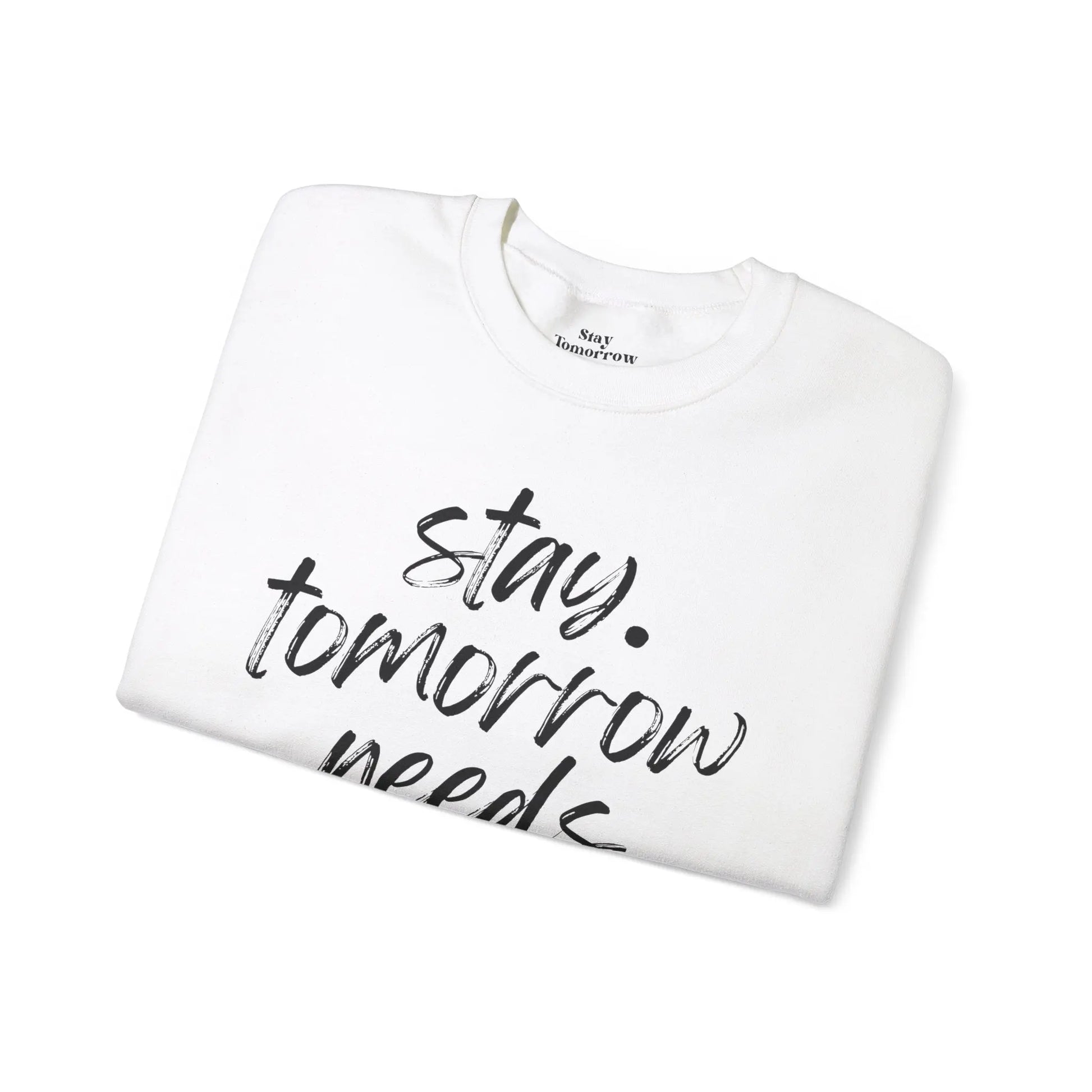 Stay Tomorrow Needs You Sweatshirt Mental Health Awareness Suicide Prevention Mothers Day Fathers Day Gift Ideas Veteran Mental Health Printify