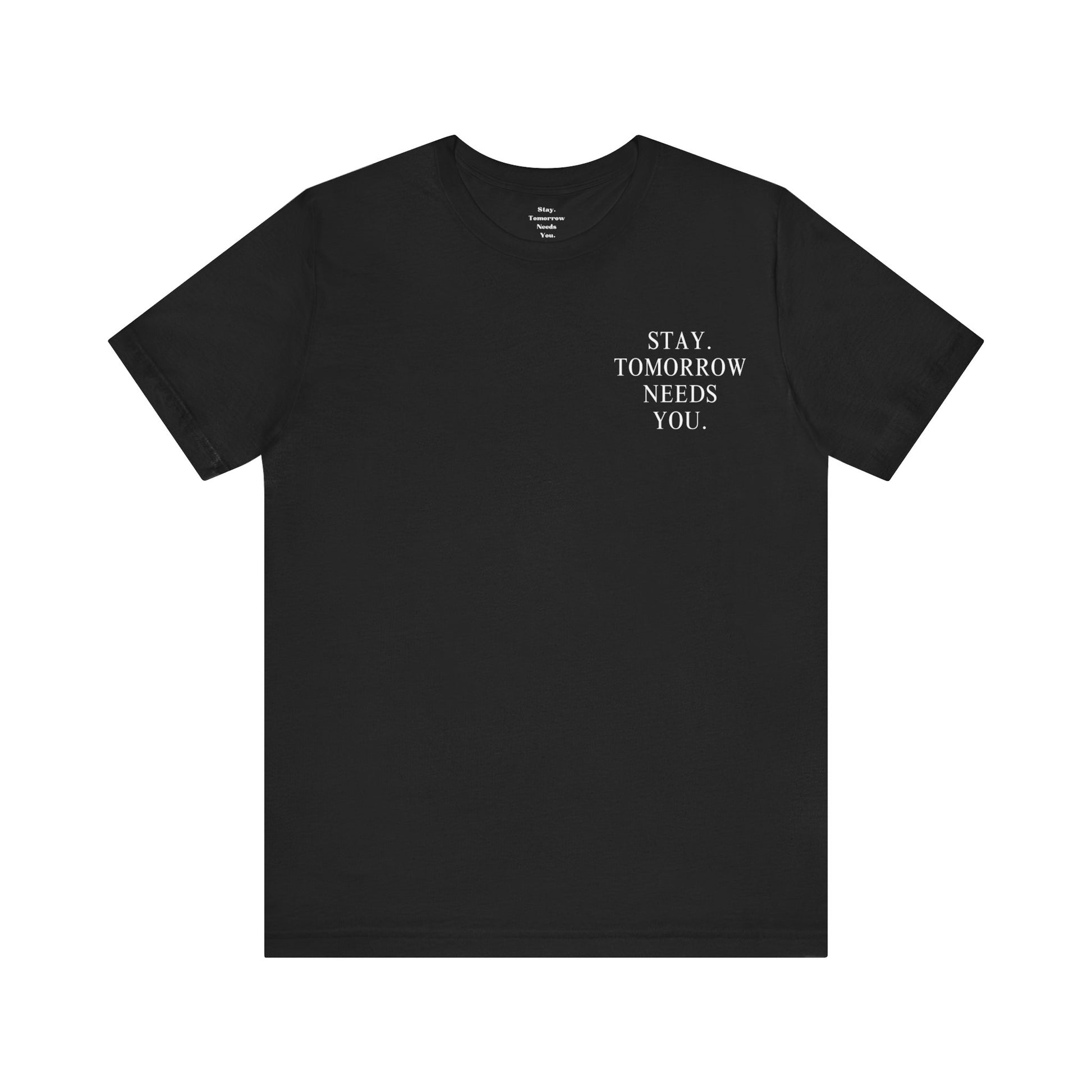 Stay Tomorrow Needs You Suicide Prevention Mental Health Awareness T Shirt Military Gift, Veterans Gift Idea Christmas - Stay Tomorrow Needs You