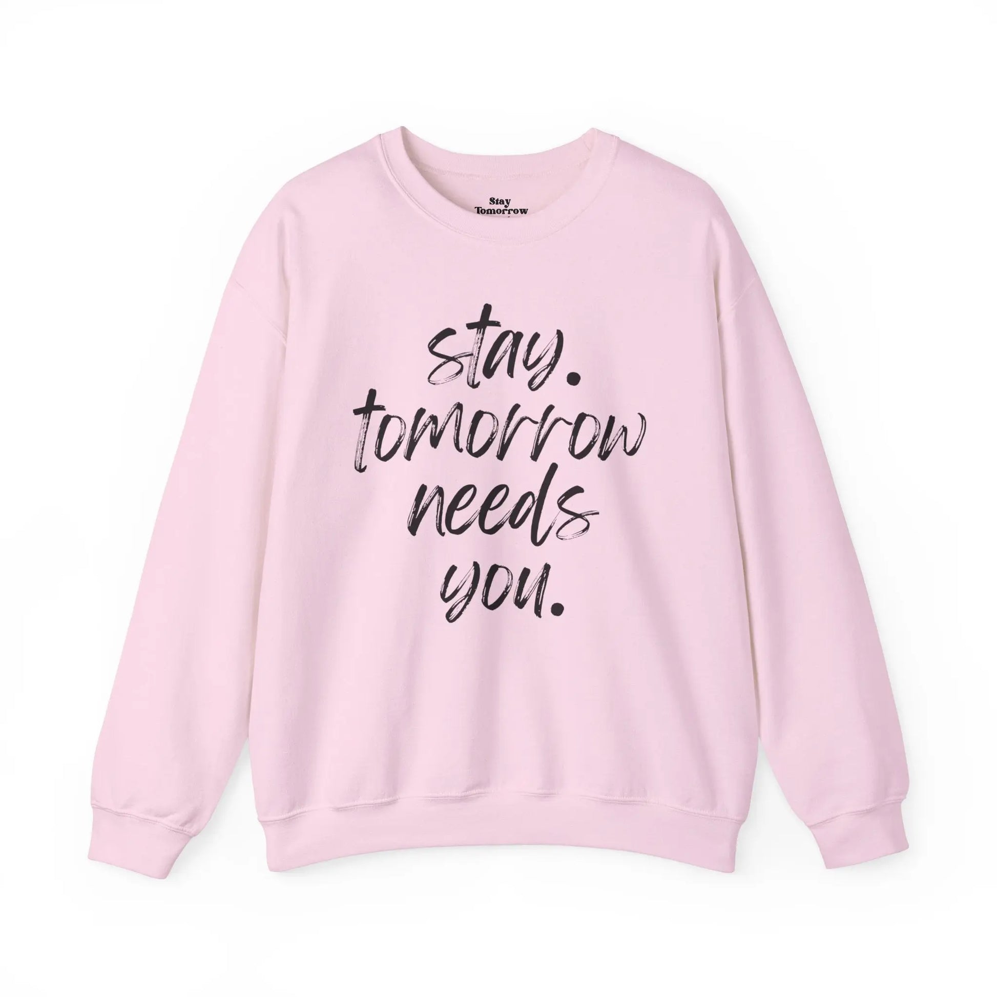 Stay Tomorrow Needs You Sweatshirt Mental Health Awareness Suicide Prevention Mothers Day Fathers Day Gift Ideas Veteran Mental Health Printify